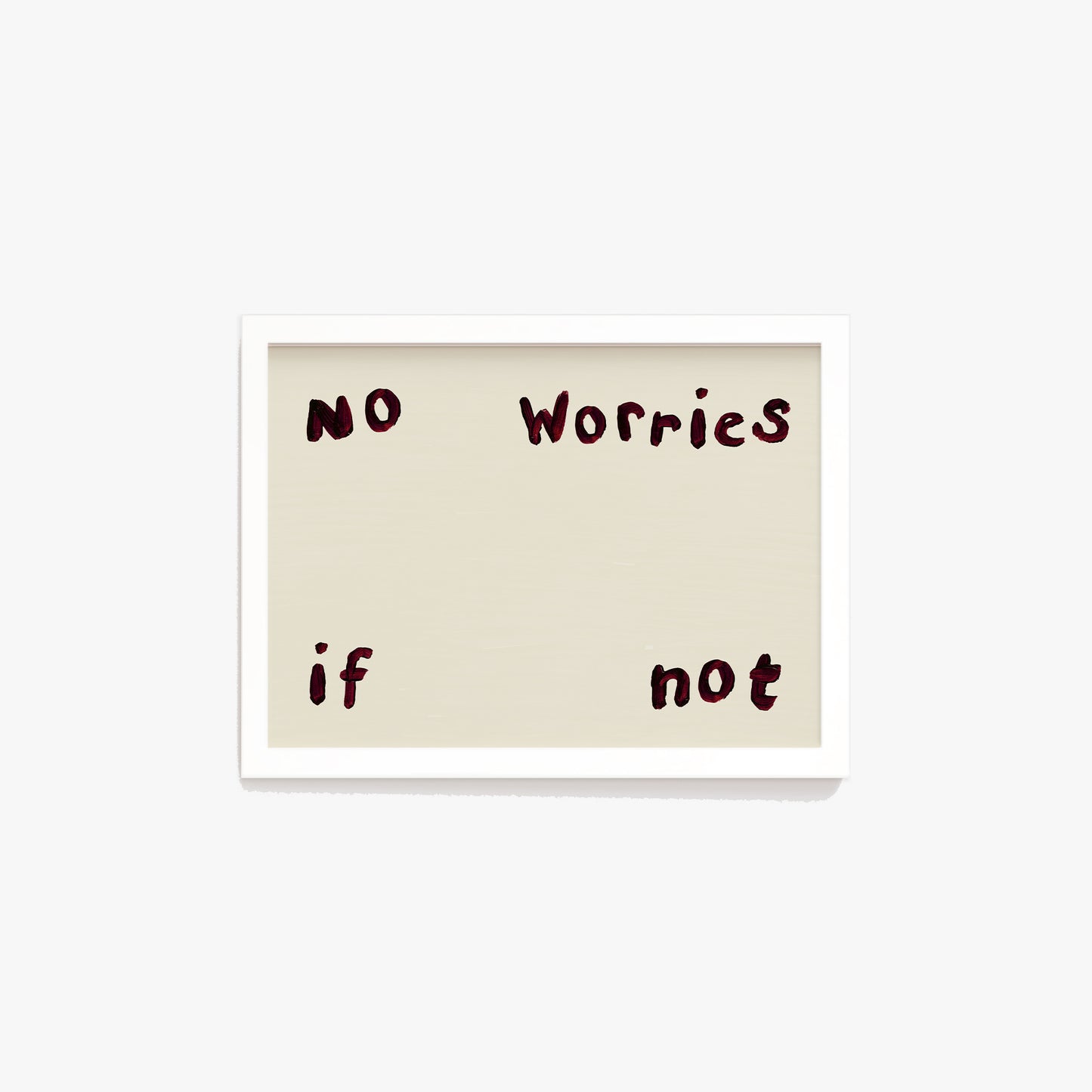 No Worries If Not Hand Painted Print