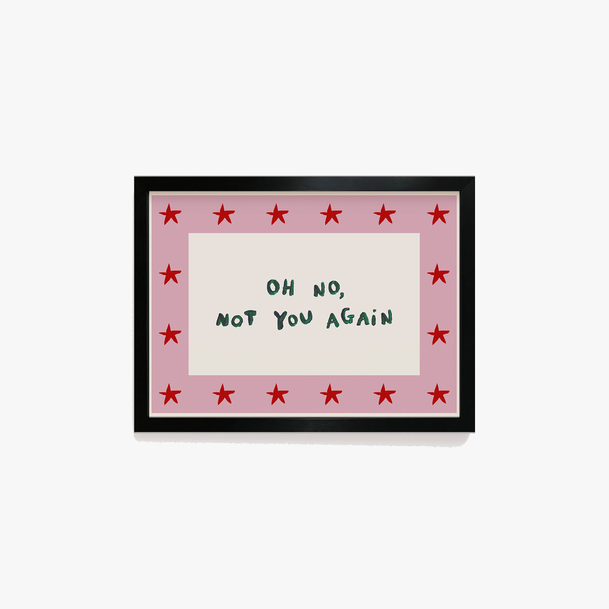 Oh No, Not You Again Hand Painted Print