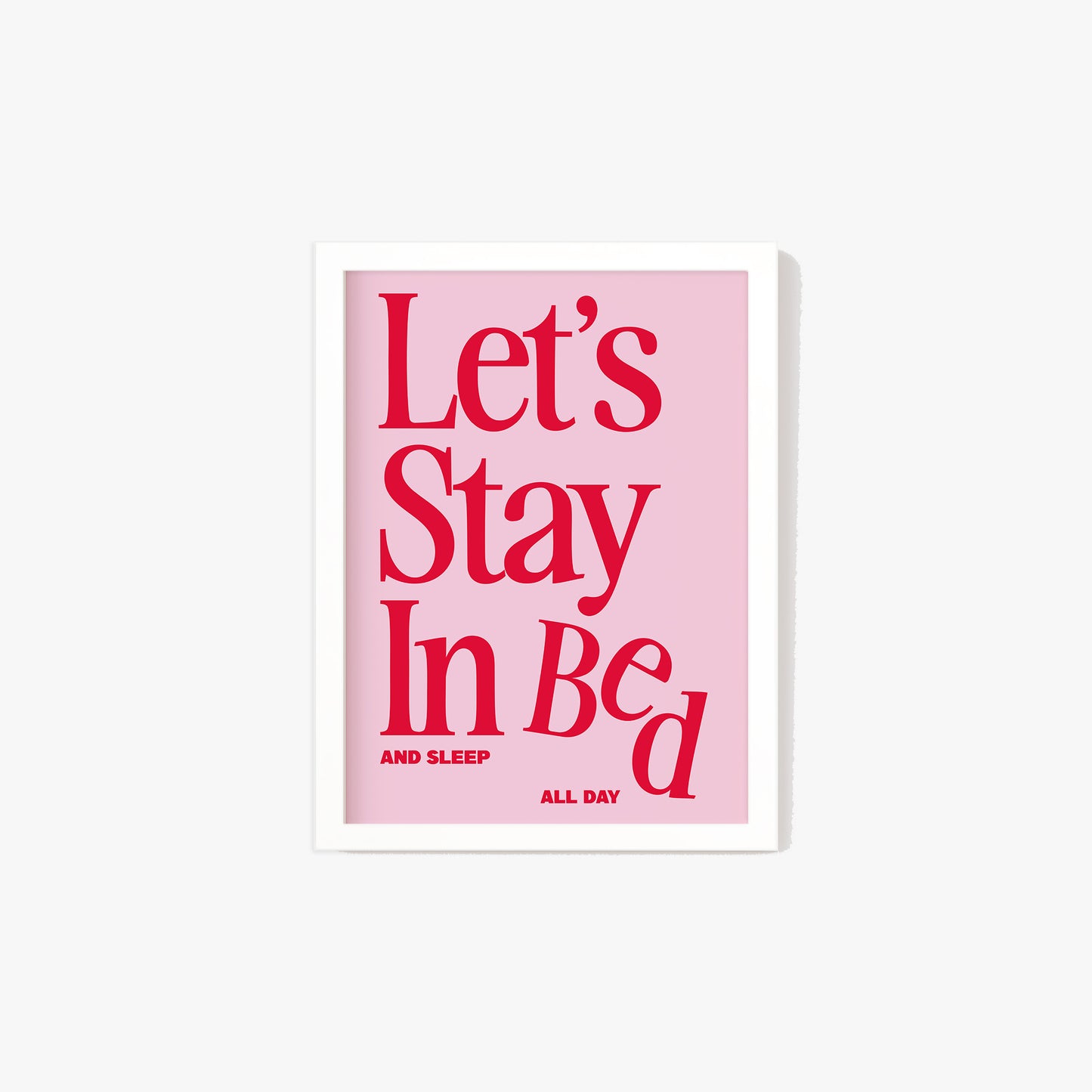 Let's Stay In Bed Print