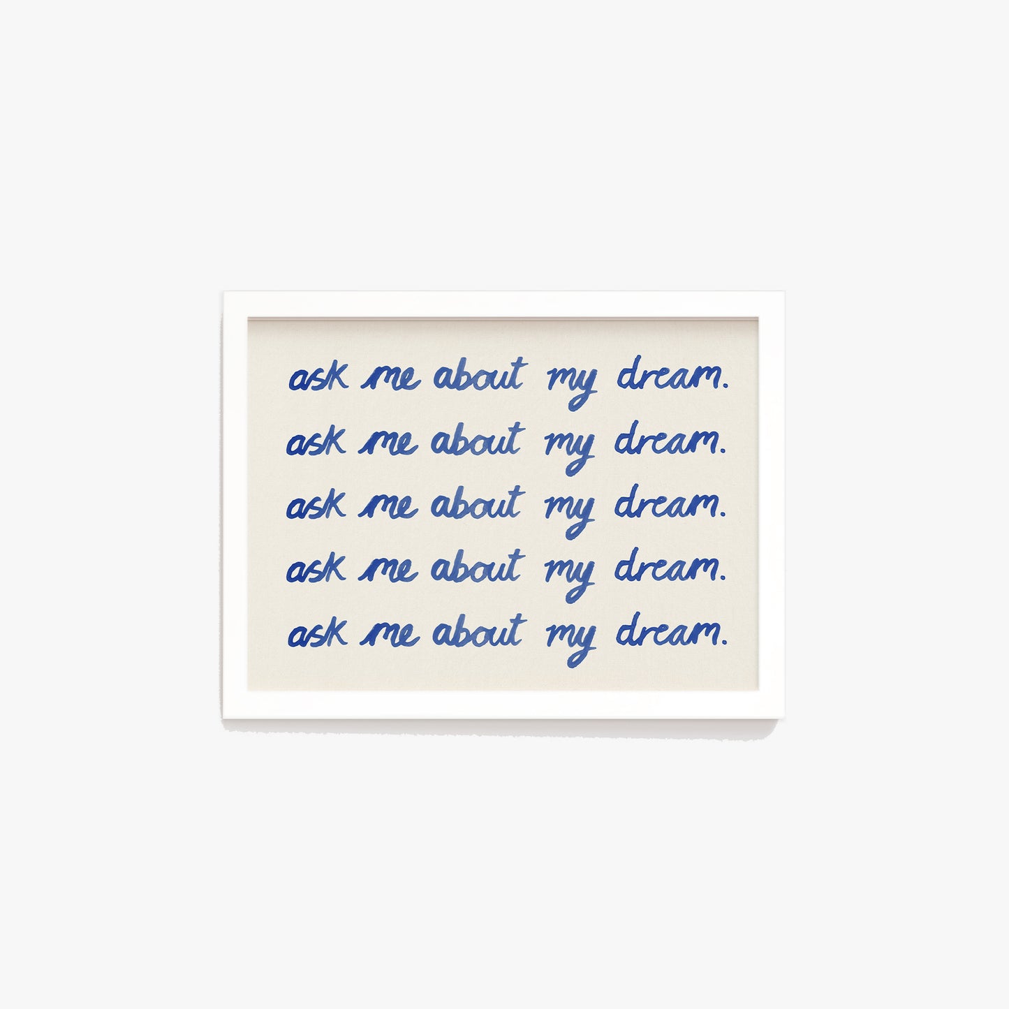 Ask Me About My Dream Watercolour Print