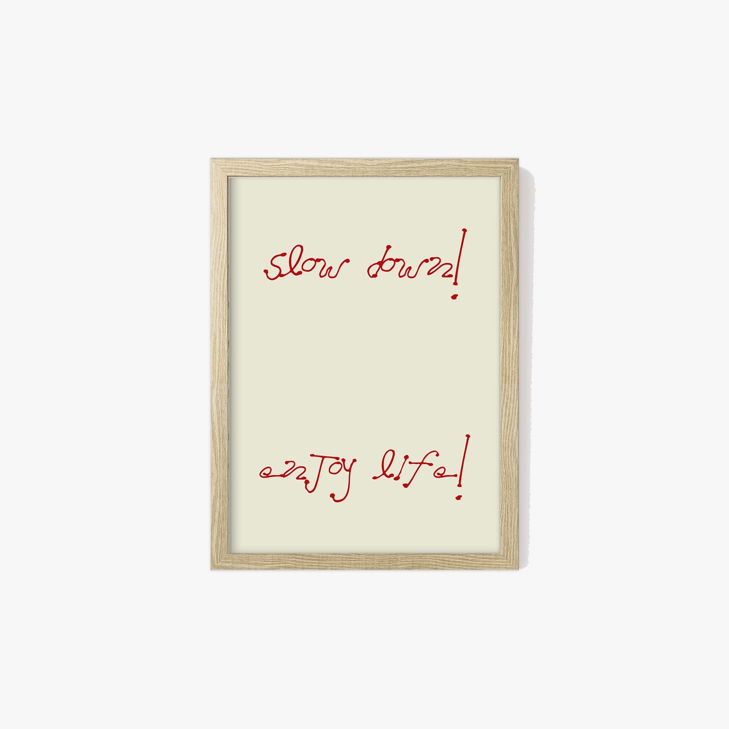 Slow Down Enjoy Life Minimalist Print