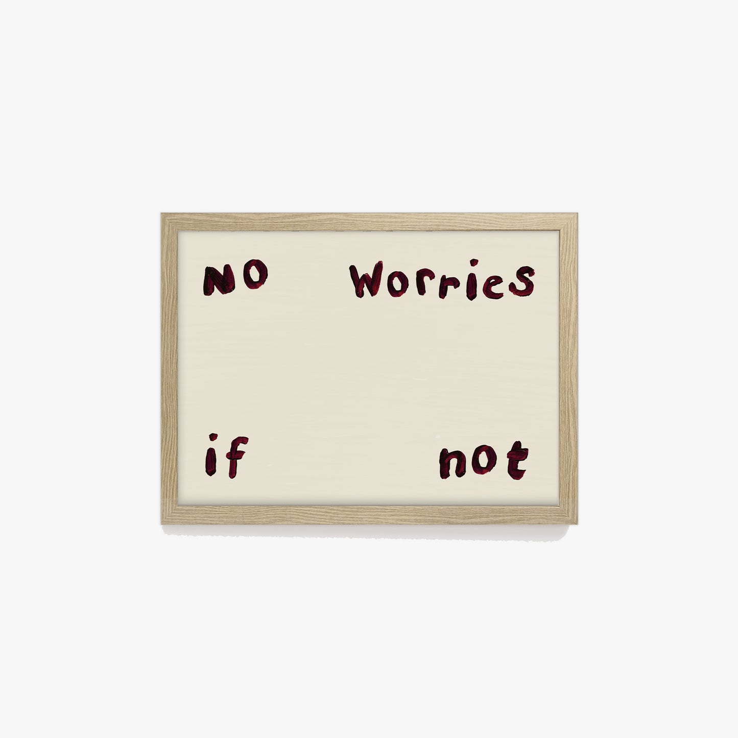 No Worries If Not Hand Painted Print