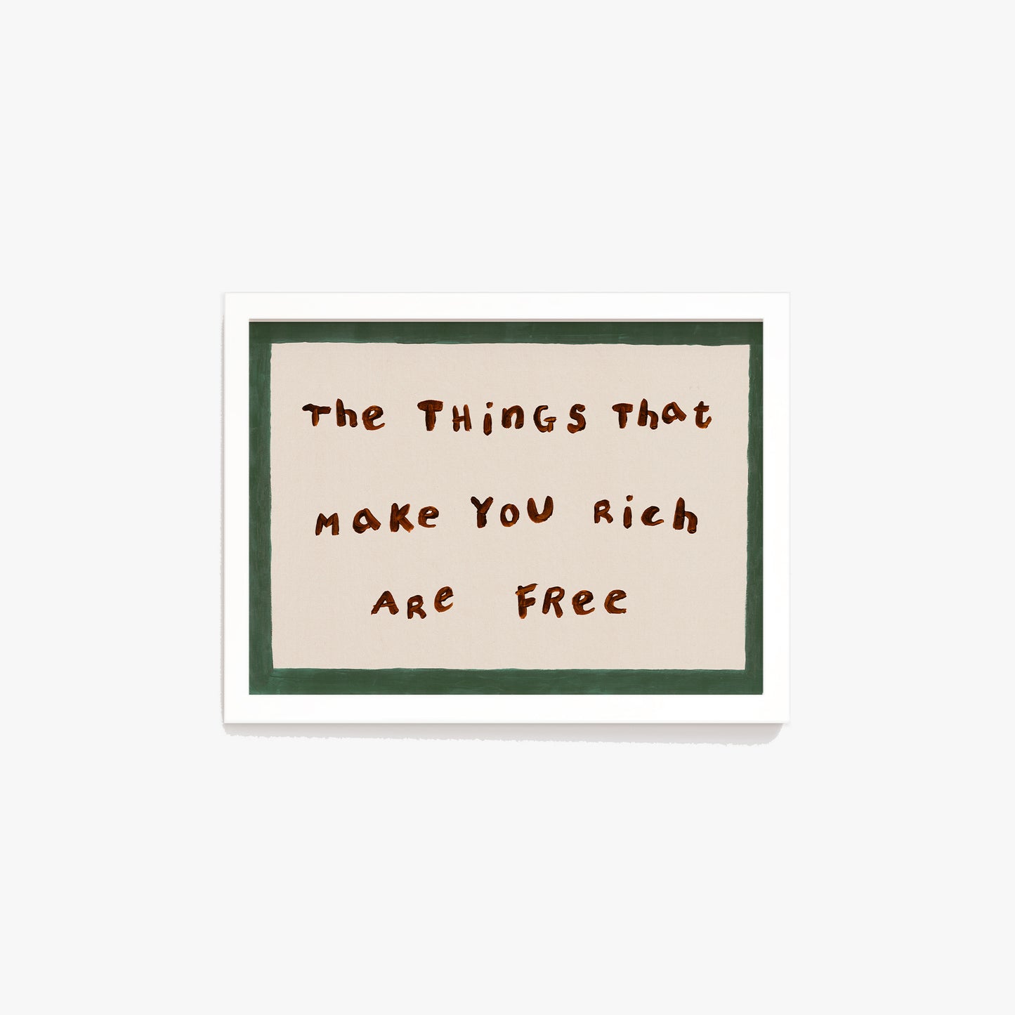 The Things That Make You Rich Are Free Print