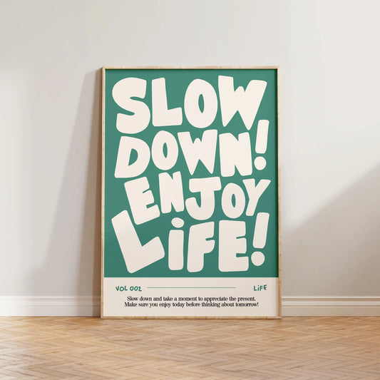 SECONDS Slow Down, Enjoy Life Print