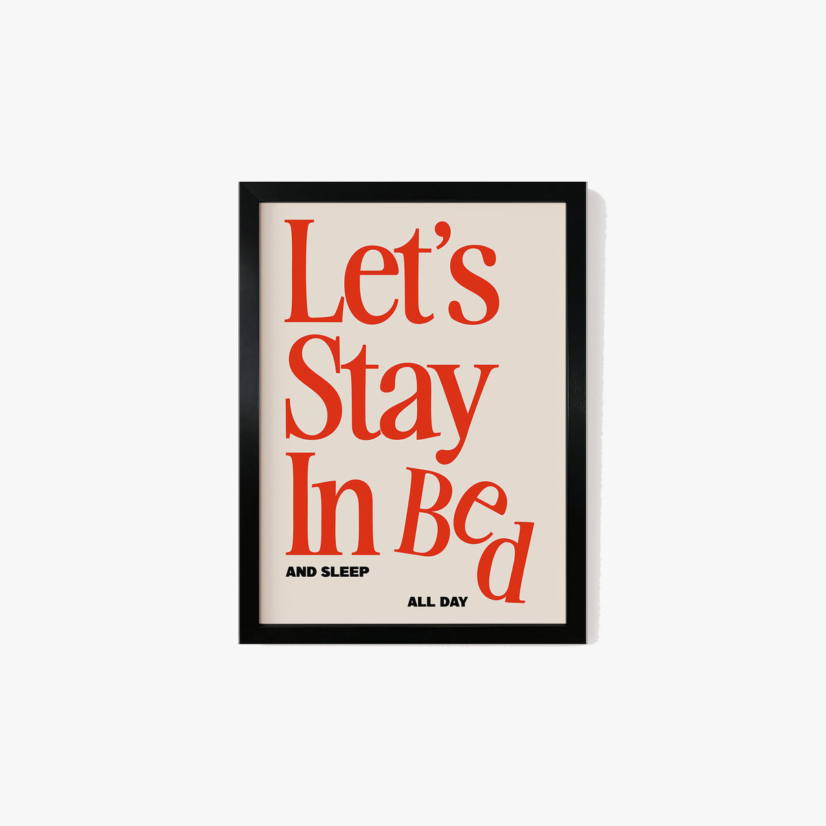 Let's Stay In Bed Print