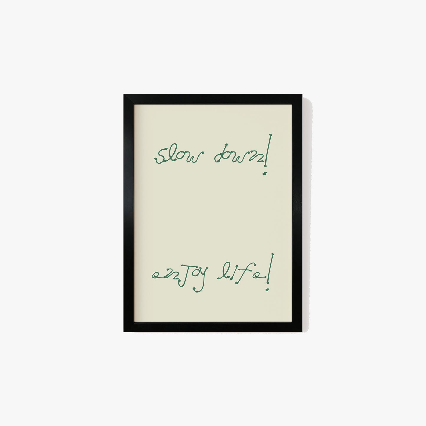 Slow Down Enjoy Life Minimalist Print