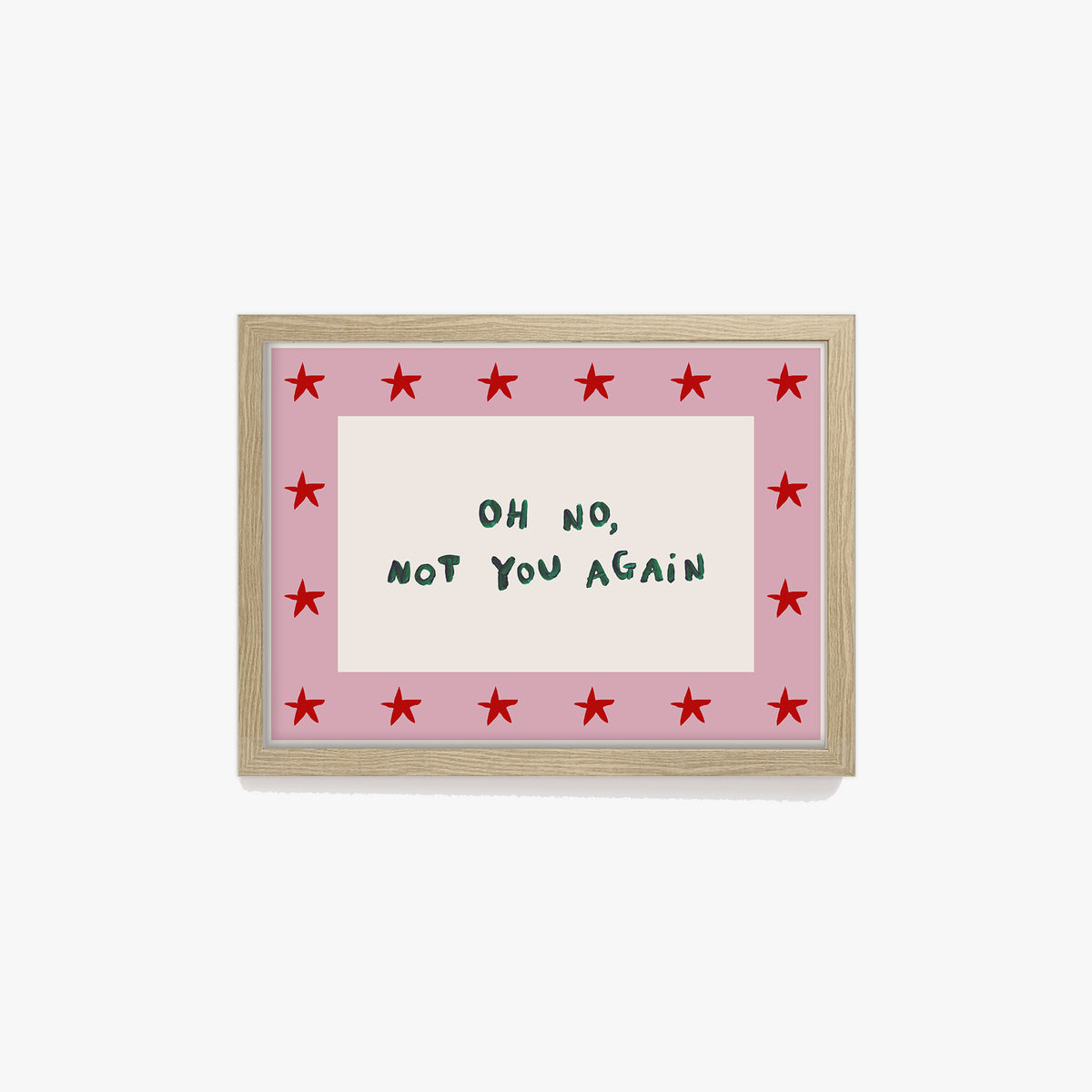Oh No, Not You Again Hand Painted Print