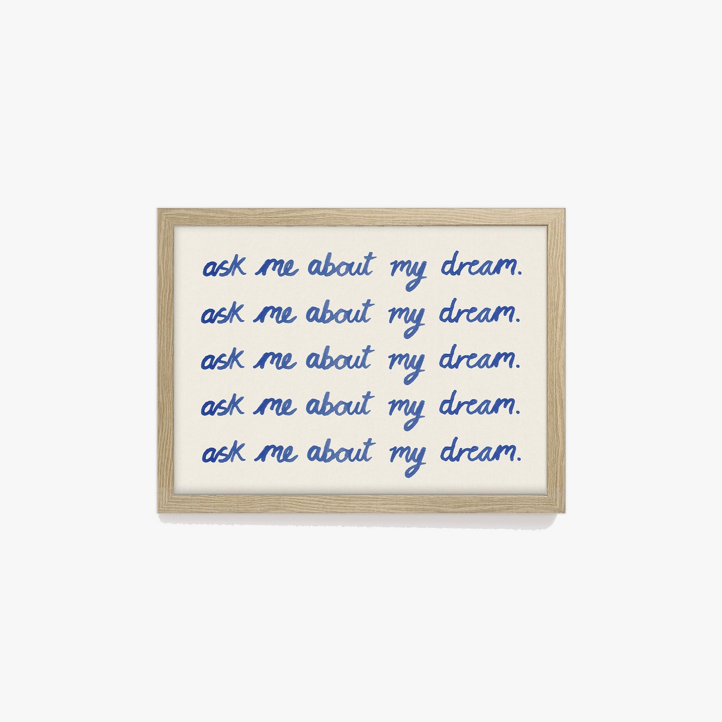 Ask Me About My Dream Watercolour Print