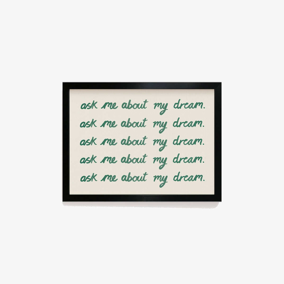 Ask Me About My Dream Watercolour Print