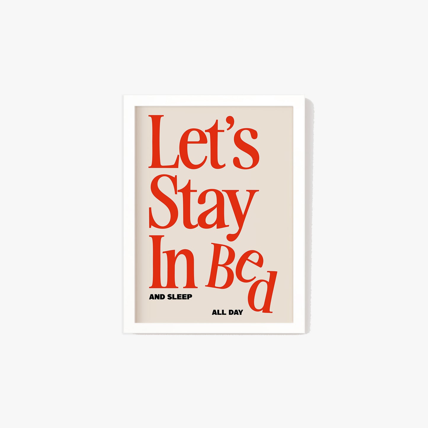 Let's Stay In Bed Print
