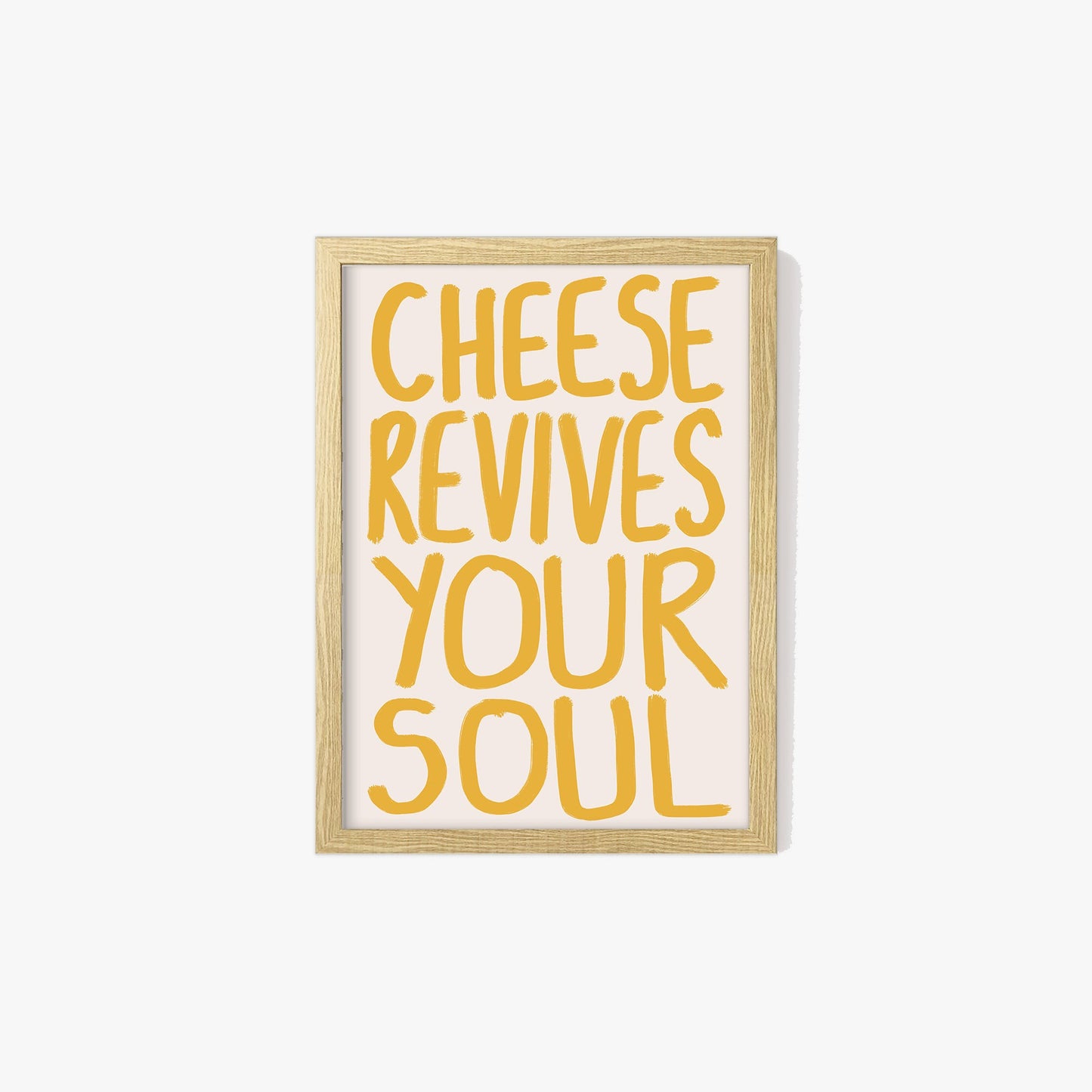 Cheese Revives Your Soul Print