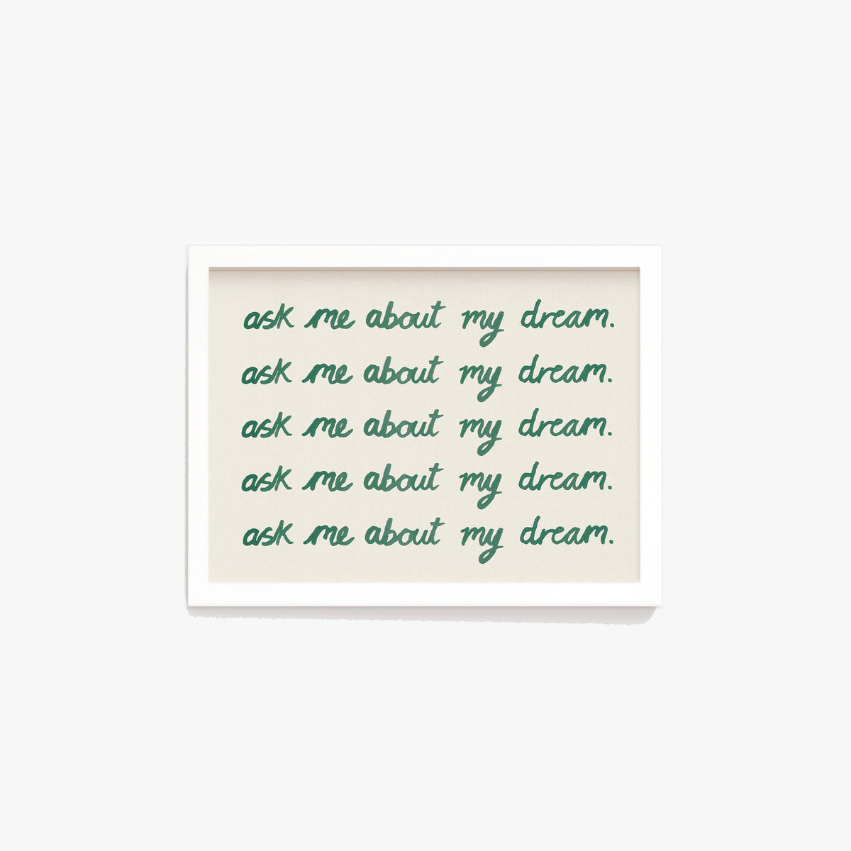 Ask Me About My Dream Watercolour Print