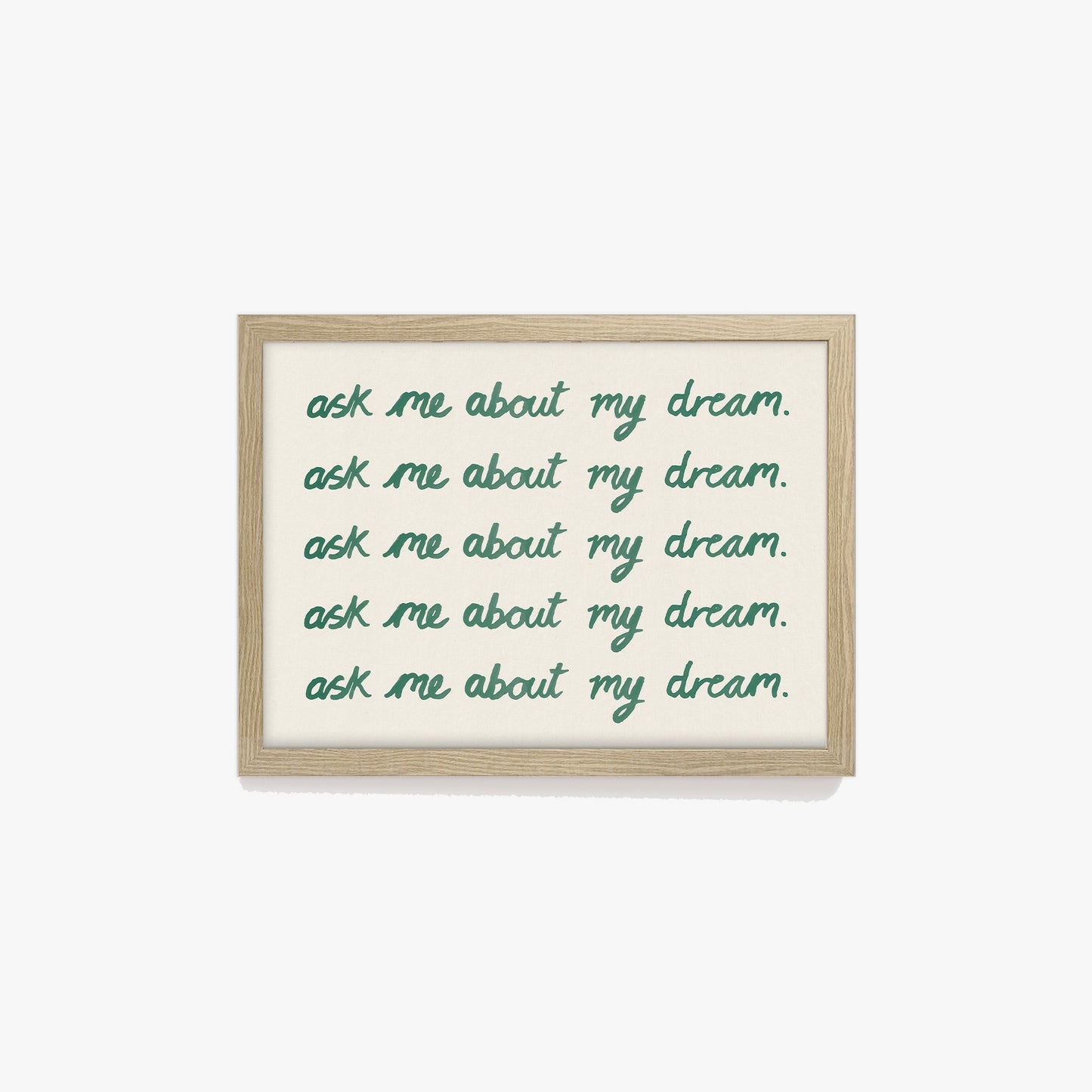 Ask Me About My Dream Watercolour Print
