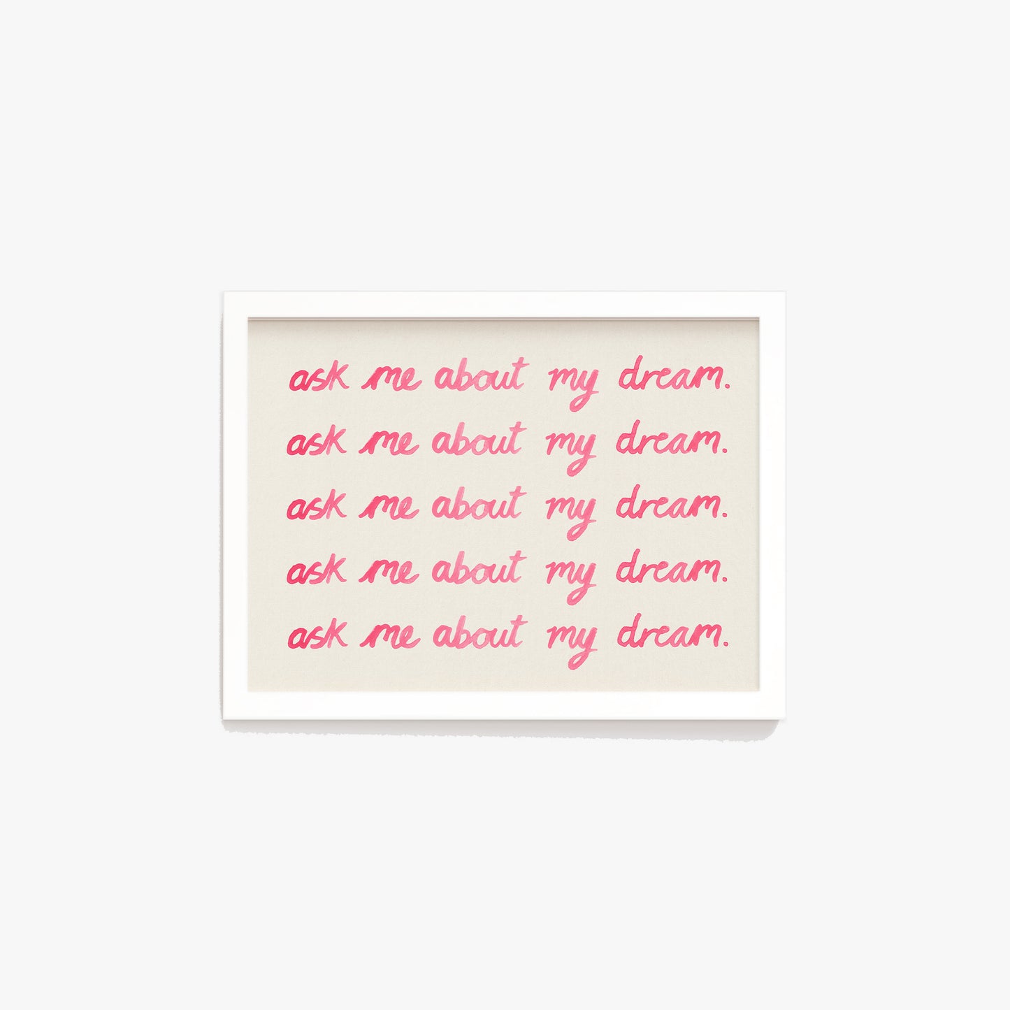Ask Me About My Dream Watercolour Print