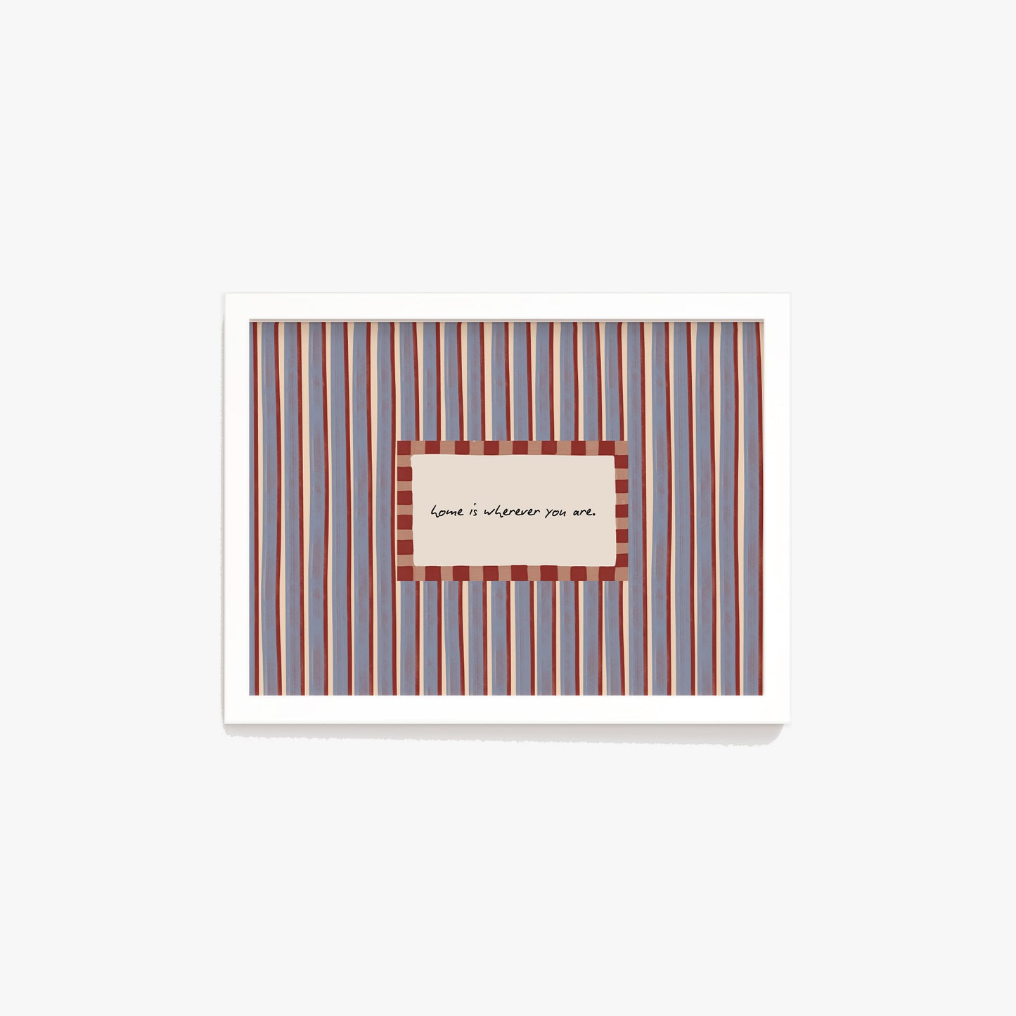 Home Is Wherever You Are Print
