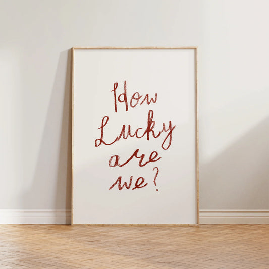 SECONDS How Lucky Are We Print