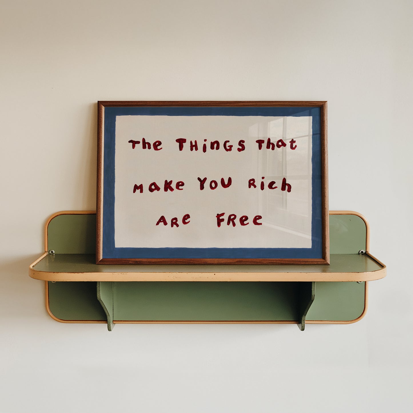 The Things That Make You Rich Are Free Print