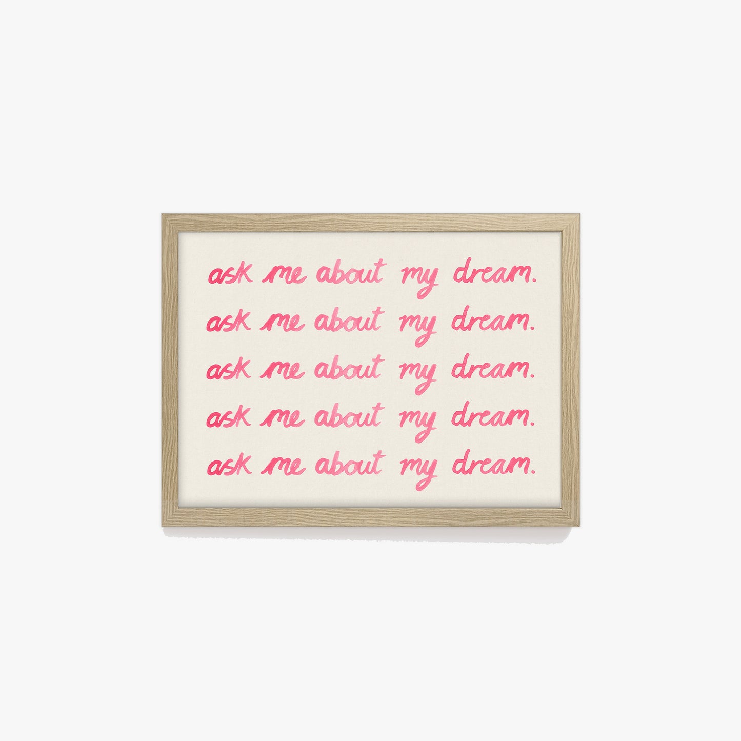 Ask Me About My Dream Watercolour Print