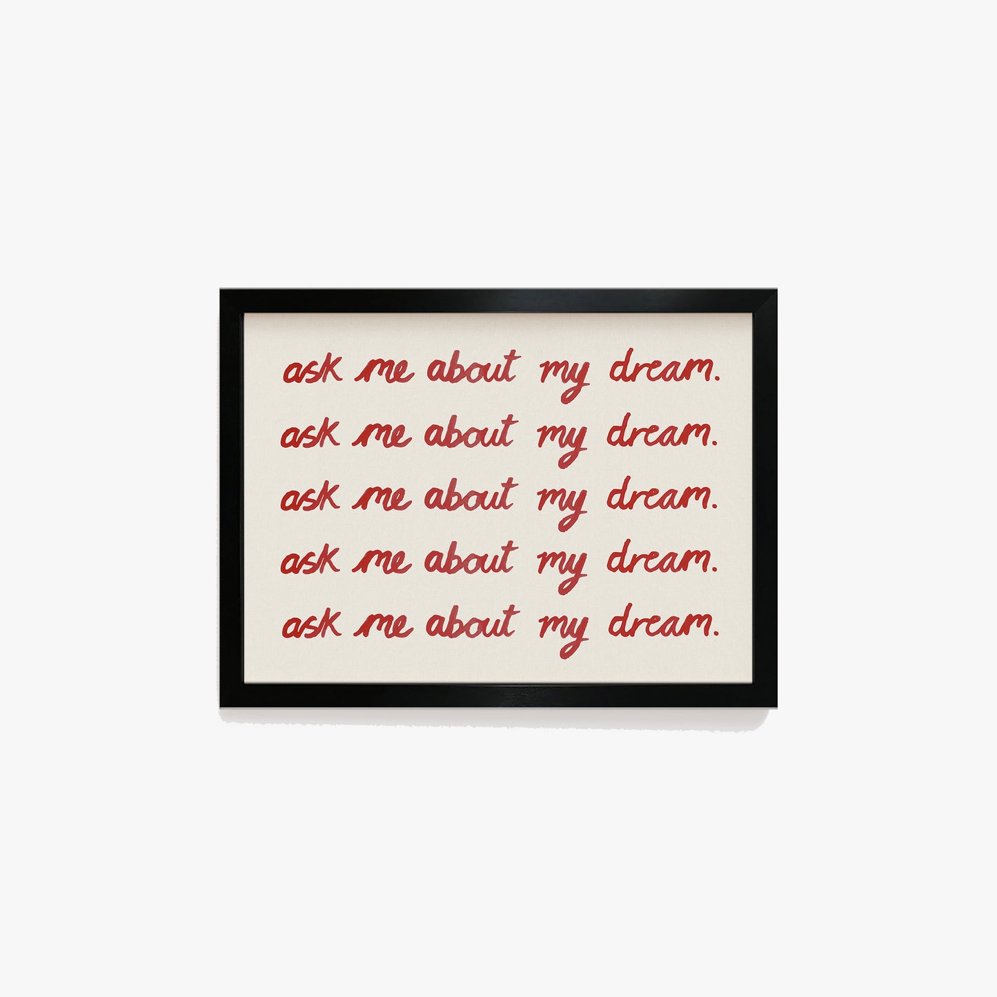 Ask Me About My Dream Watercolour Print