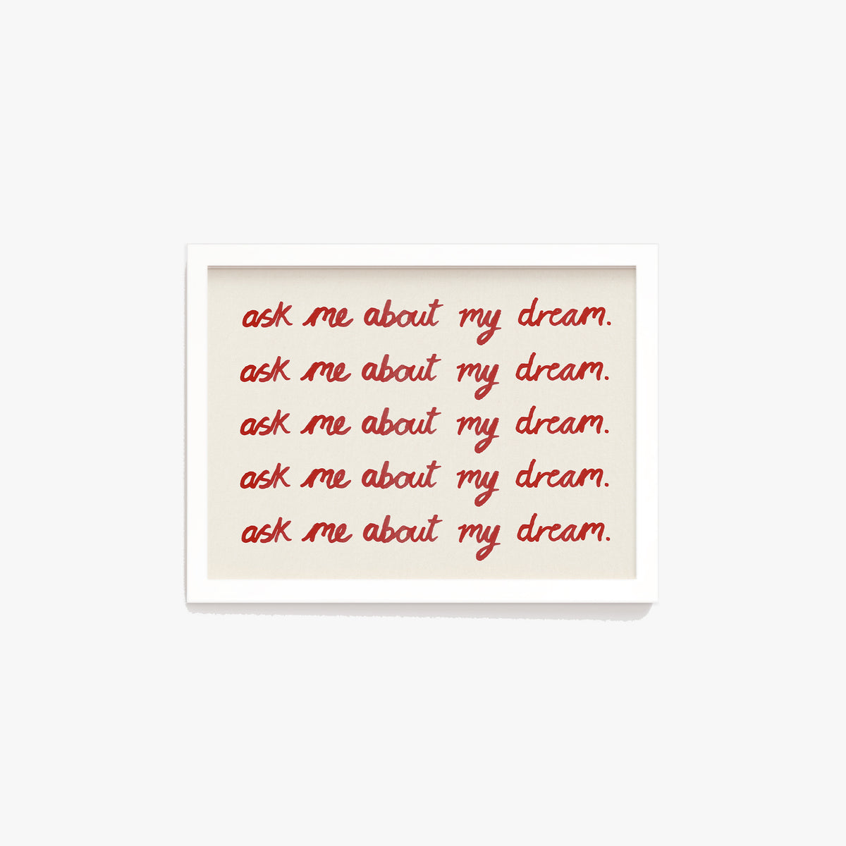 Ask Me About My Dream Watercolour Print