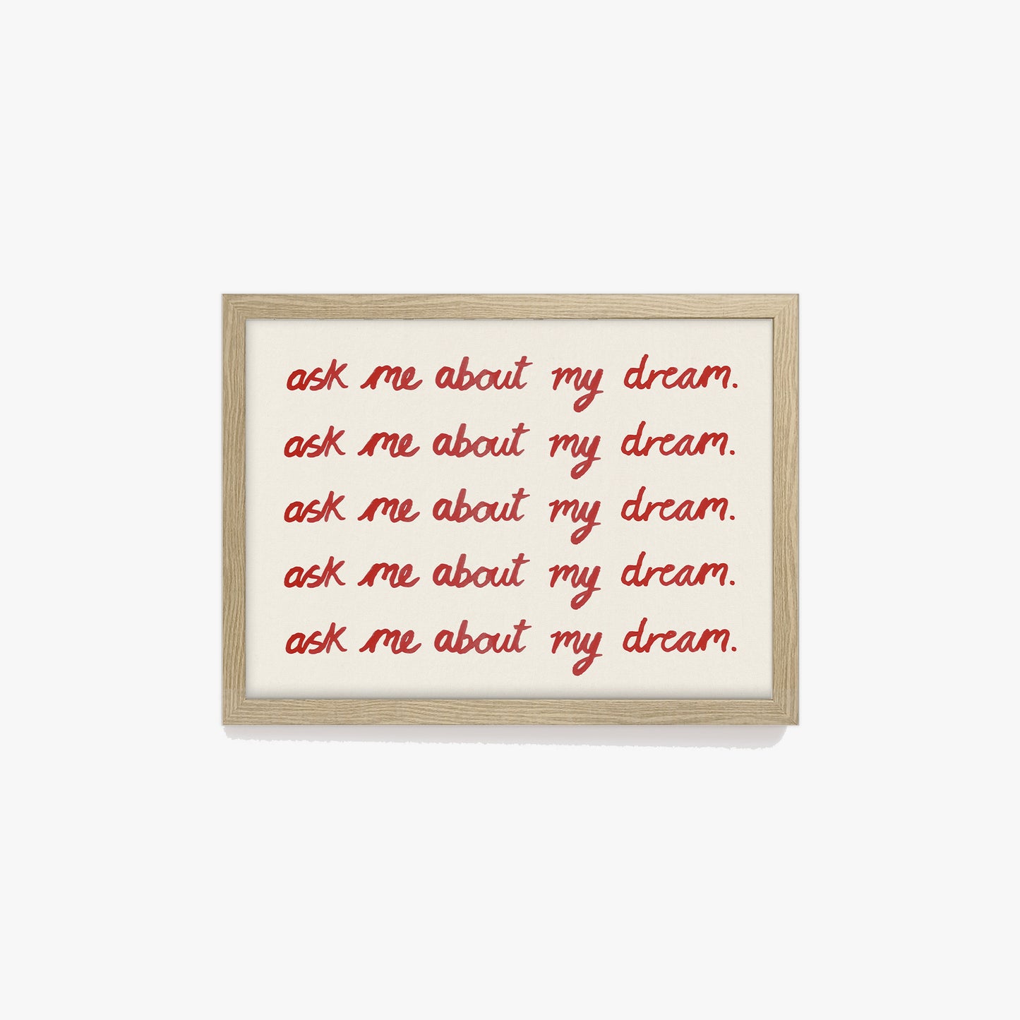 Ask Me About My Dream Watercolour Print
