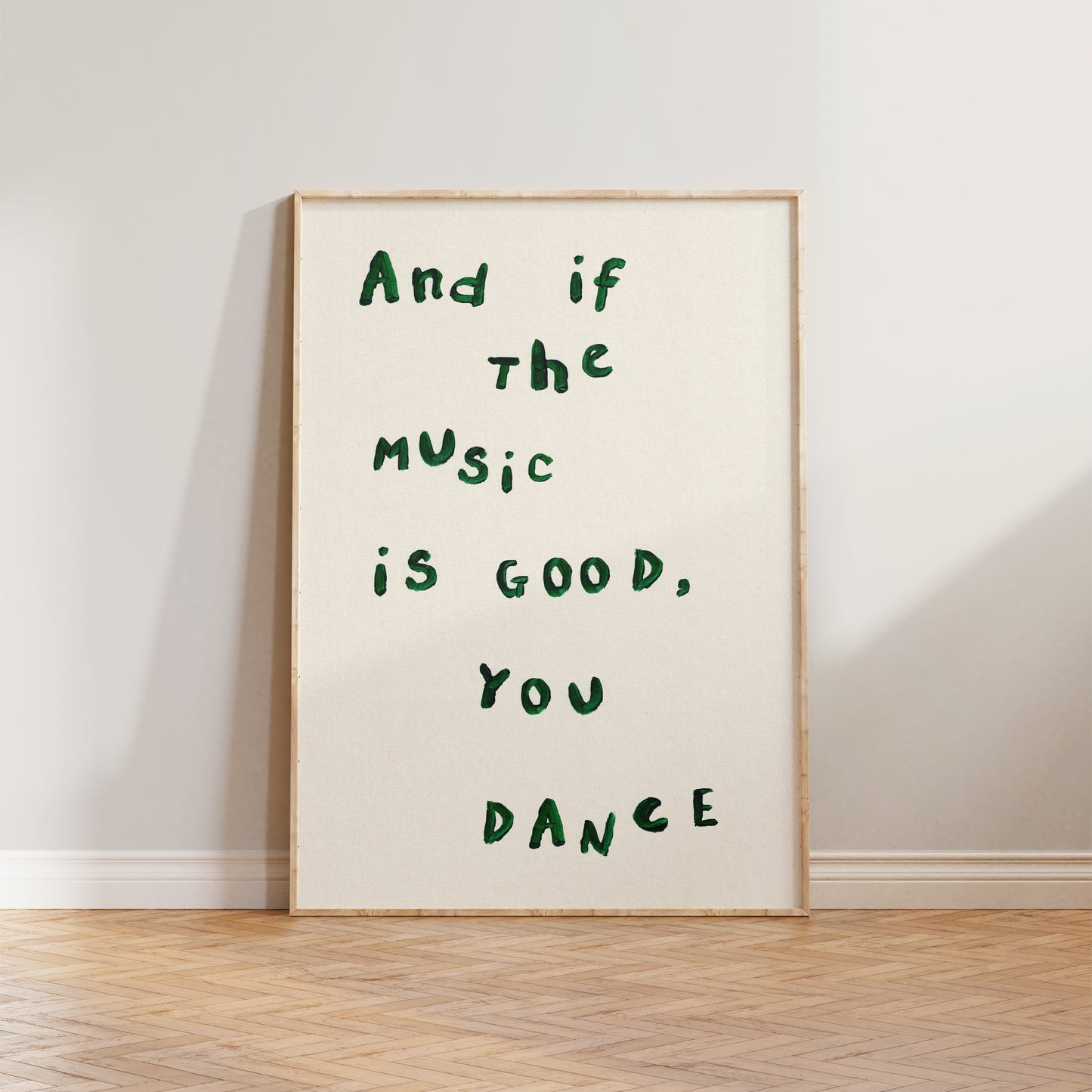 And If The Music Is Good, You Dance Print