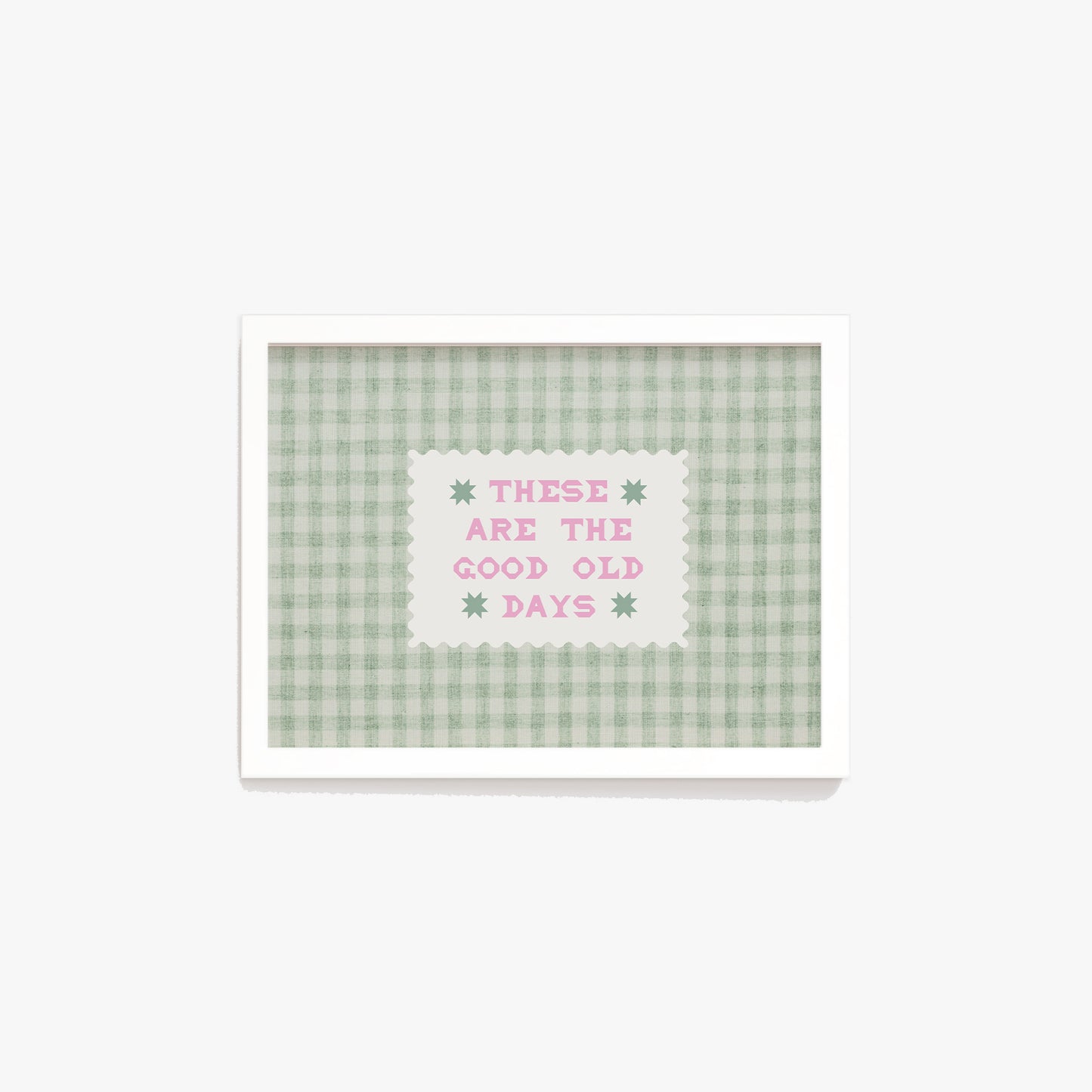 These Are The Good Old Days Gingham Print