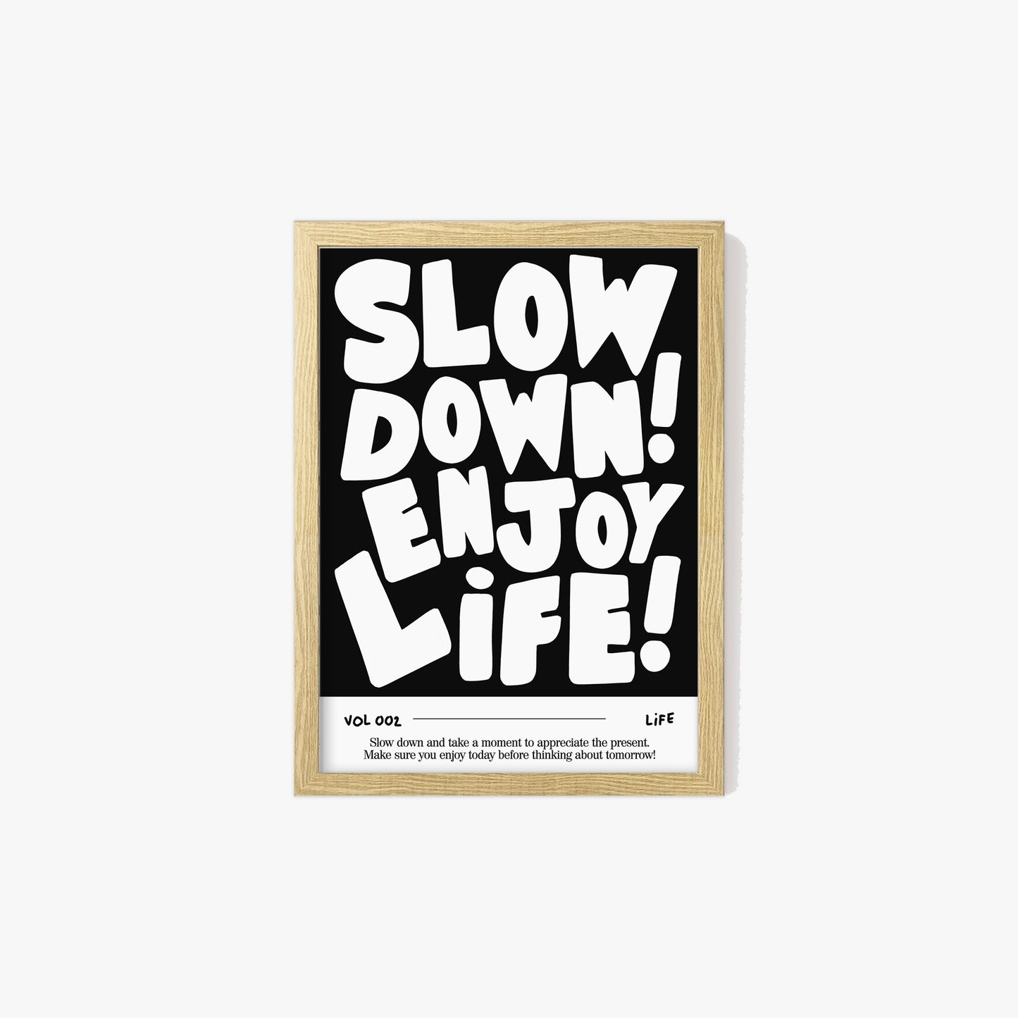 Slow Down, Enjoy Life Print