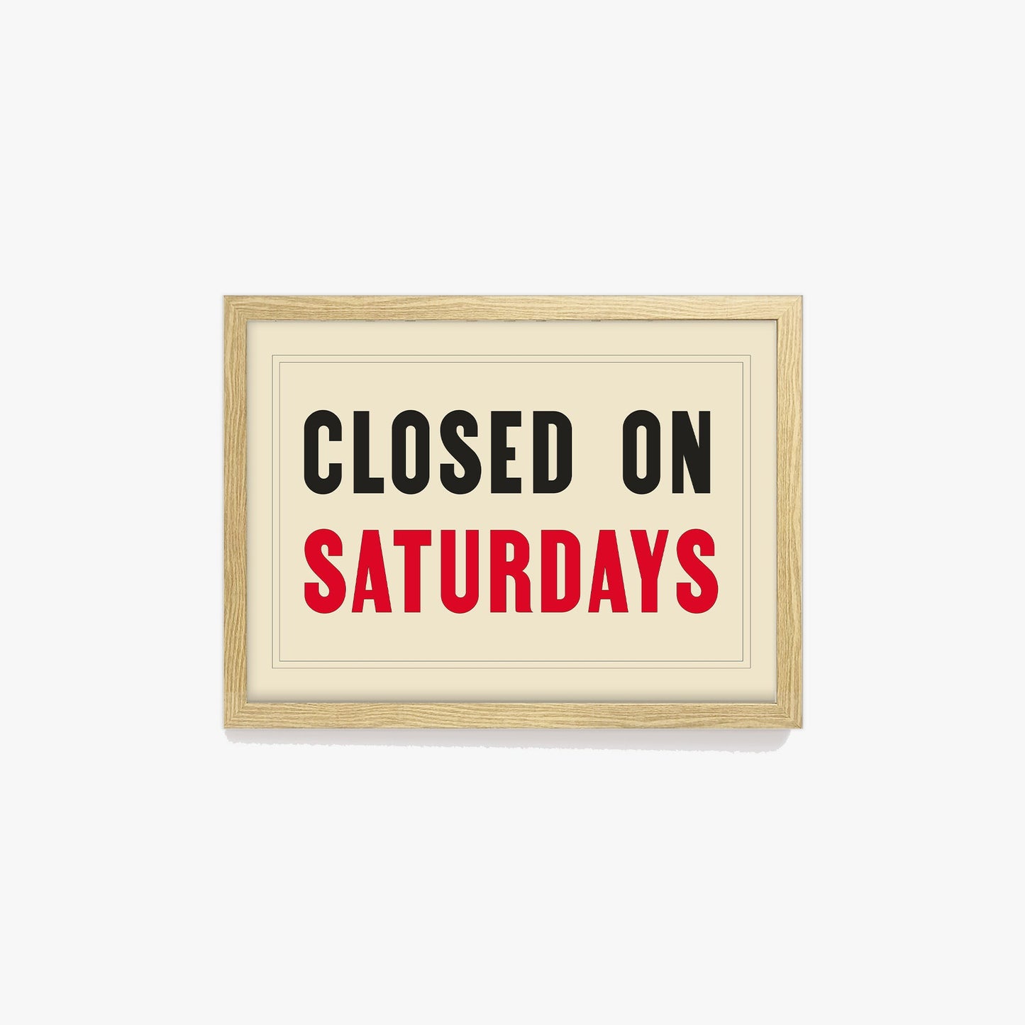 Closed On Saturdays Print