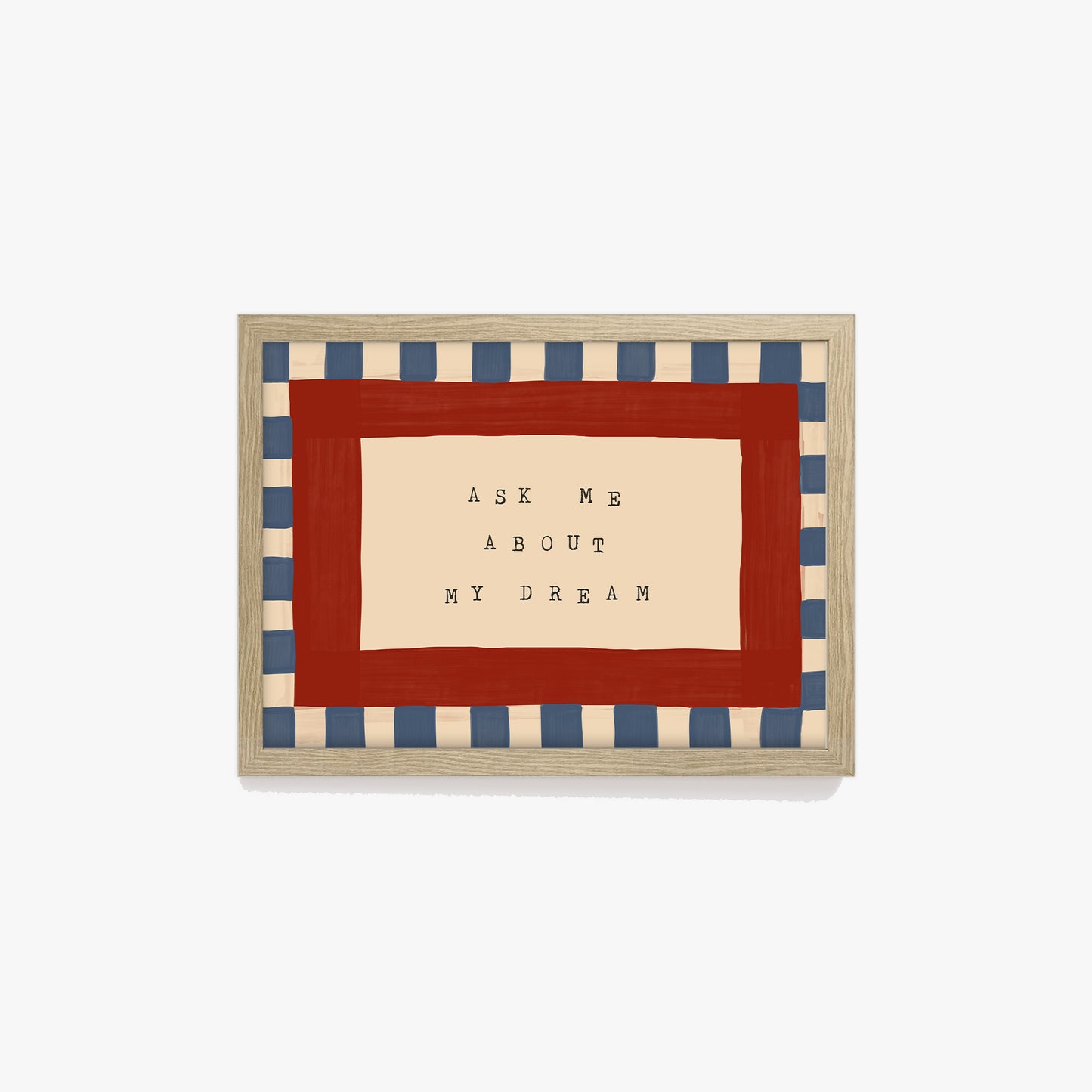 Ask Me About My Dream Print