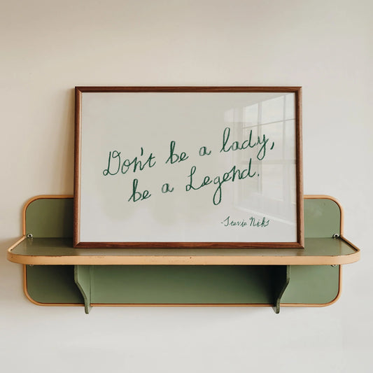 SECONDS Don't Be a Lady, Be a Legend Print