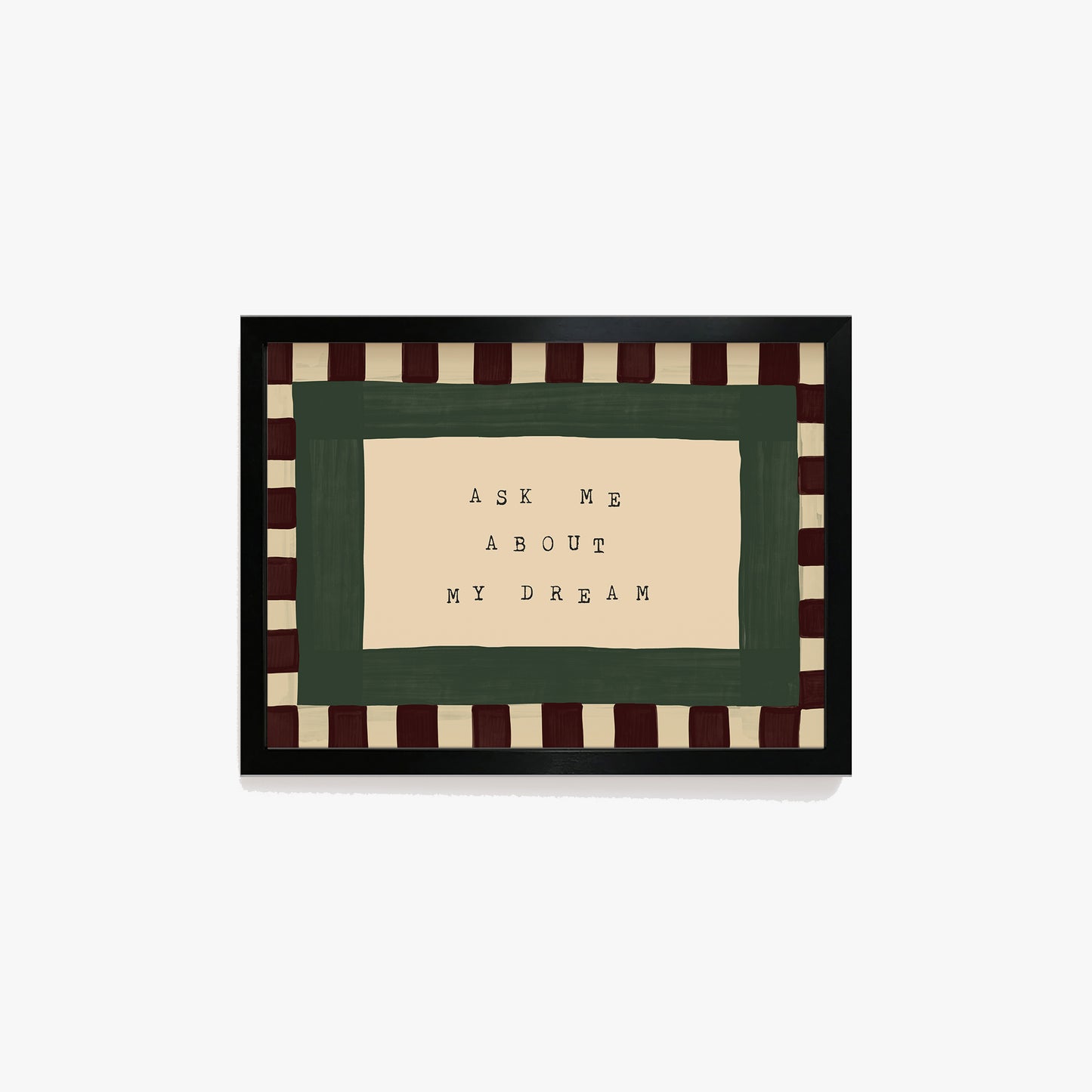 Ask Me About My Dream Print