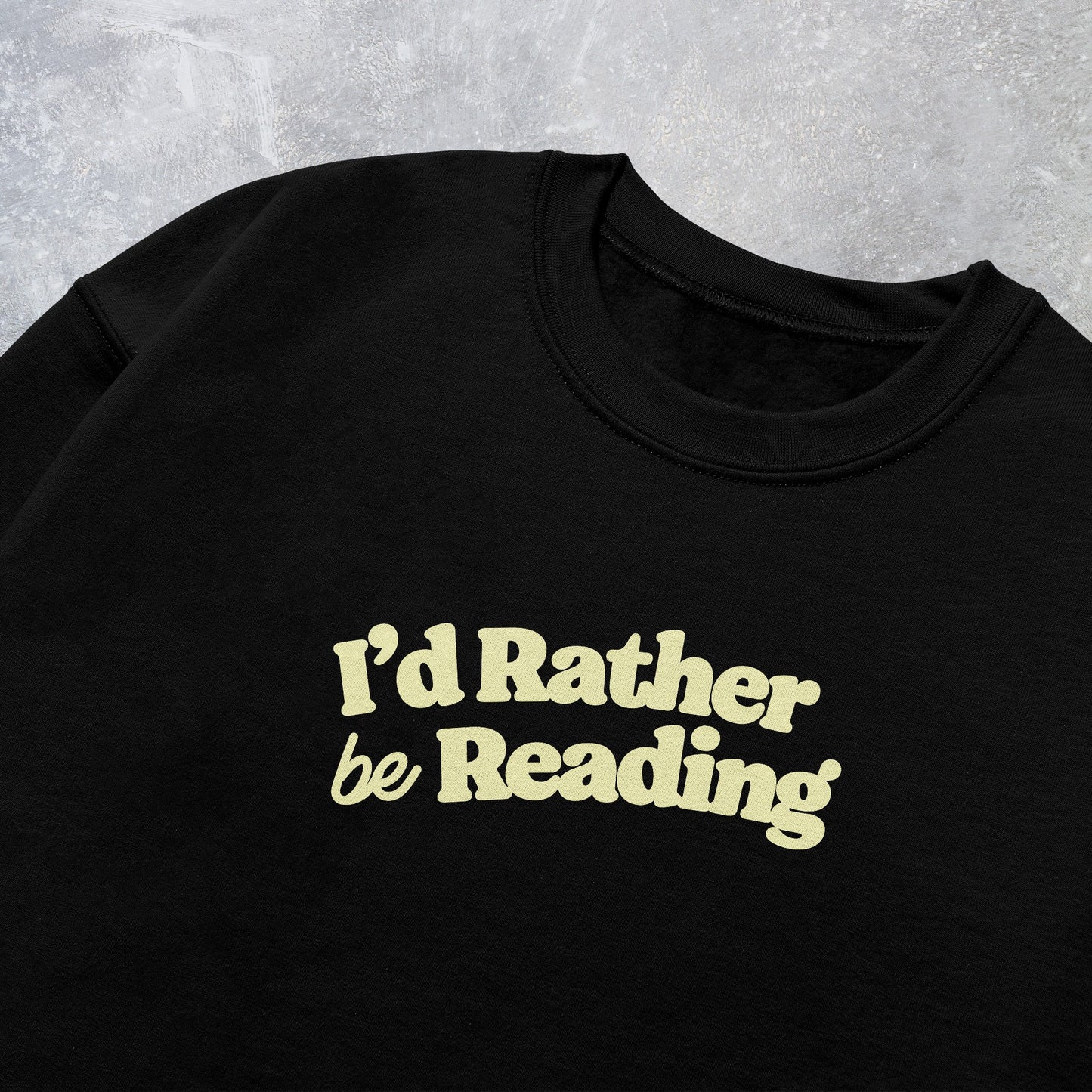 I'd Rather Be Reading Sweatshirt