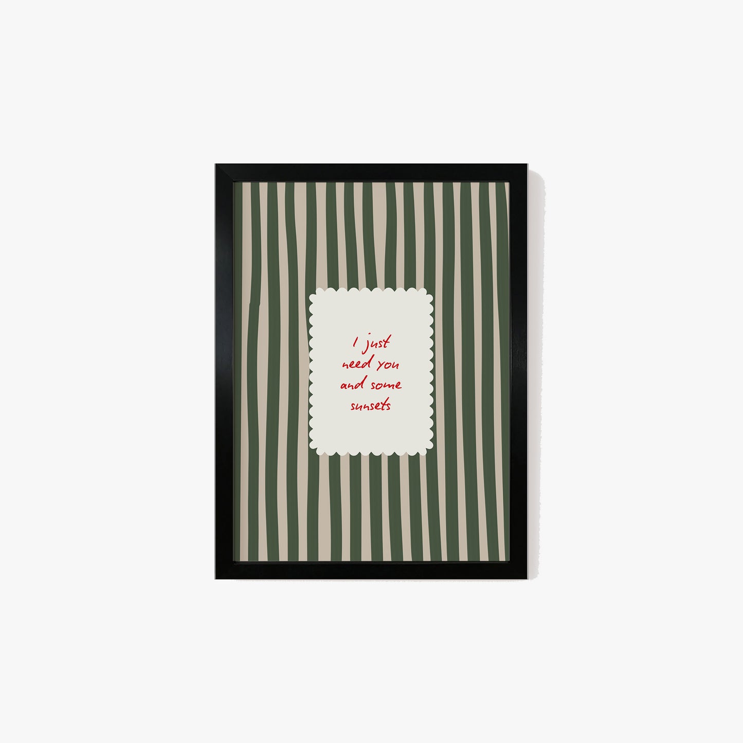 I Just Need You & Some Sunsets Print