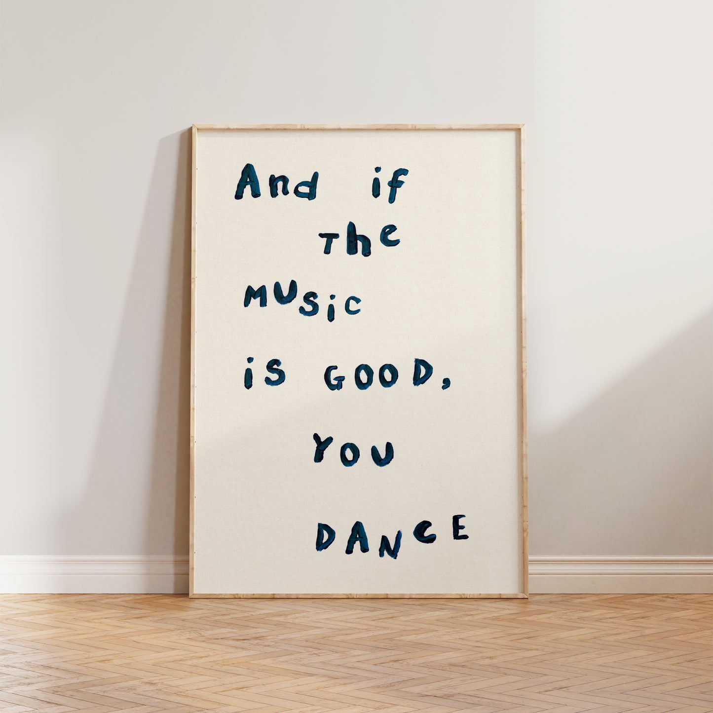 And If The Music Is Good, You Dance Print