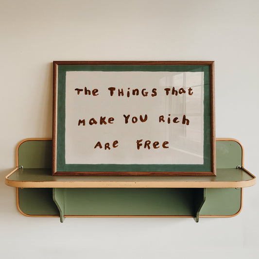 The Things That Make You Rich Are Free Print