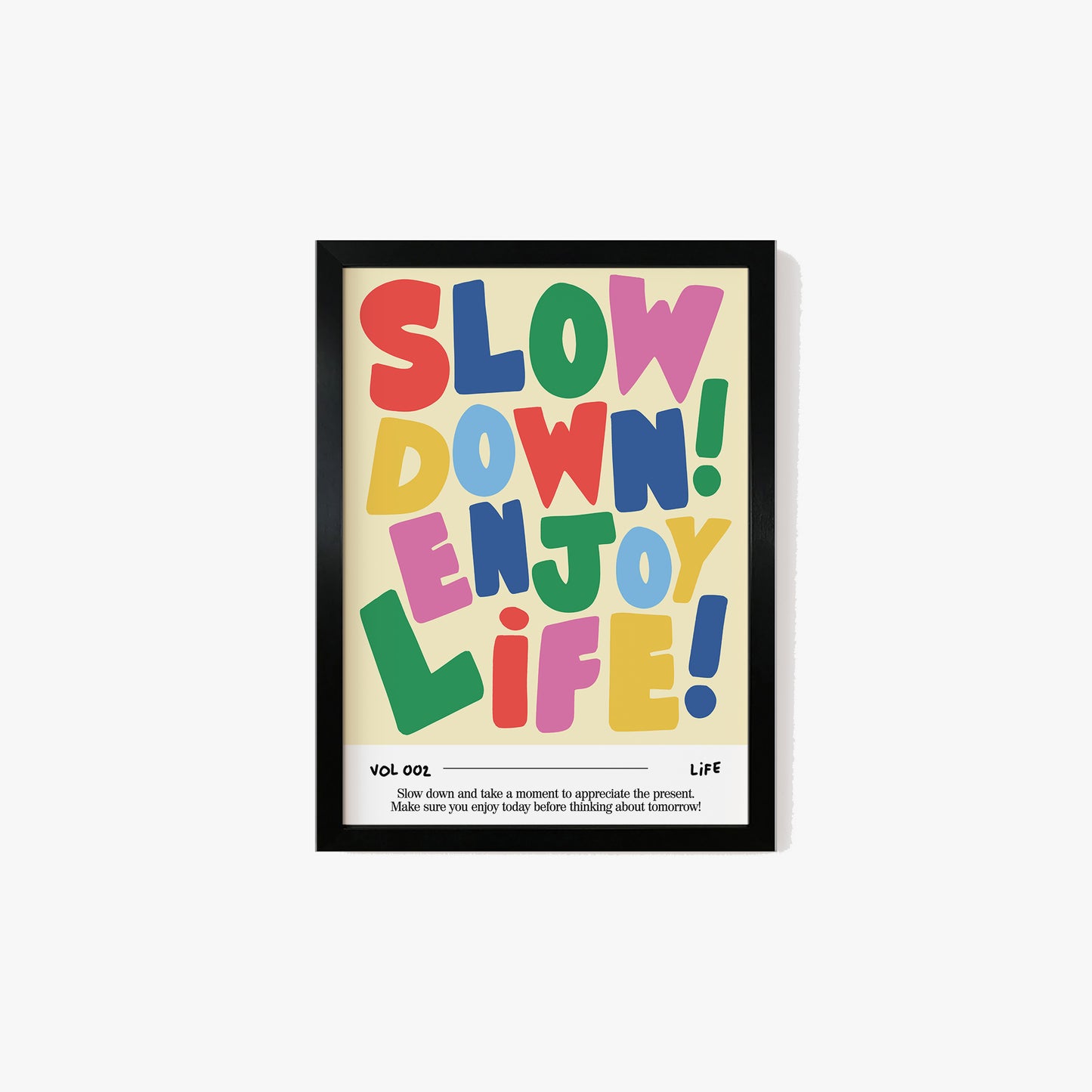 Slow Down, Enjoy Life Print