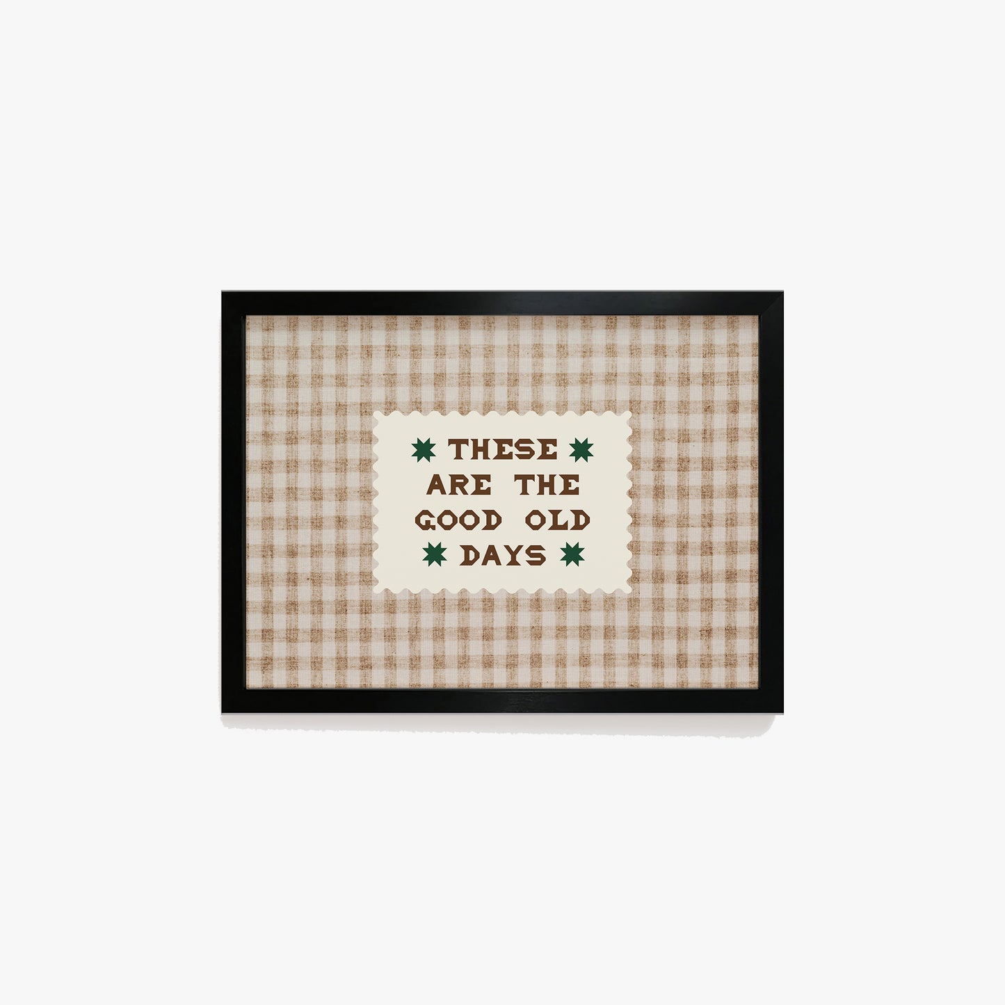 These Are The Good Old Days Gingham Print