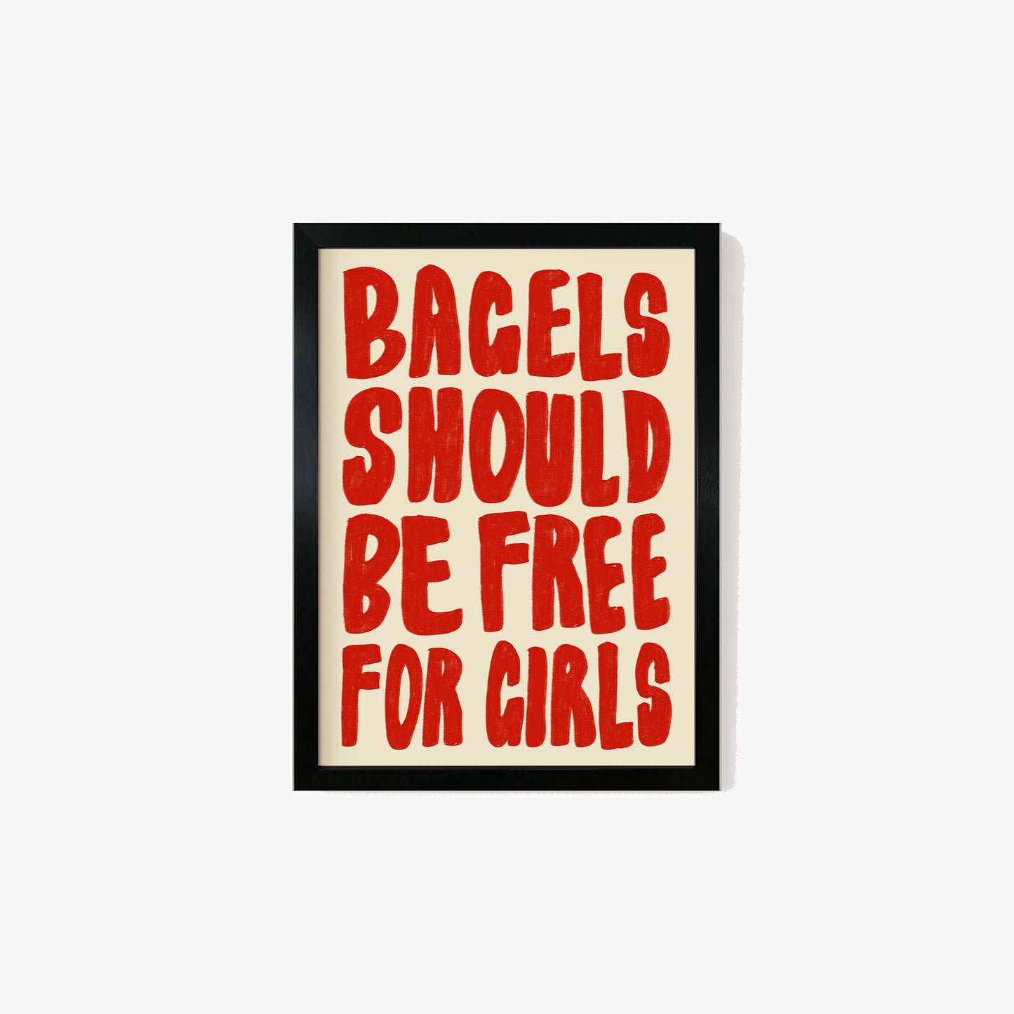 Bagels Should Be Free For Girls Print