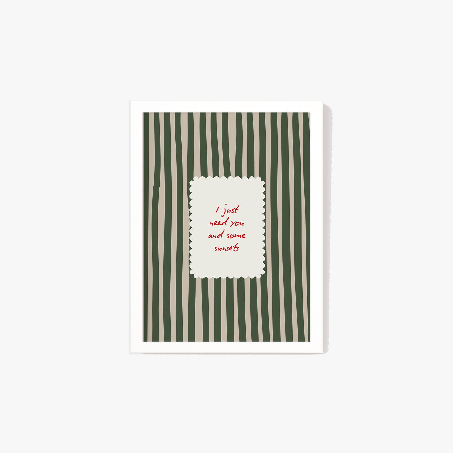 I Just Need You & Some Sunsets Print