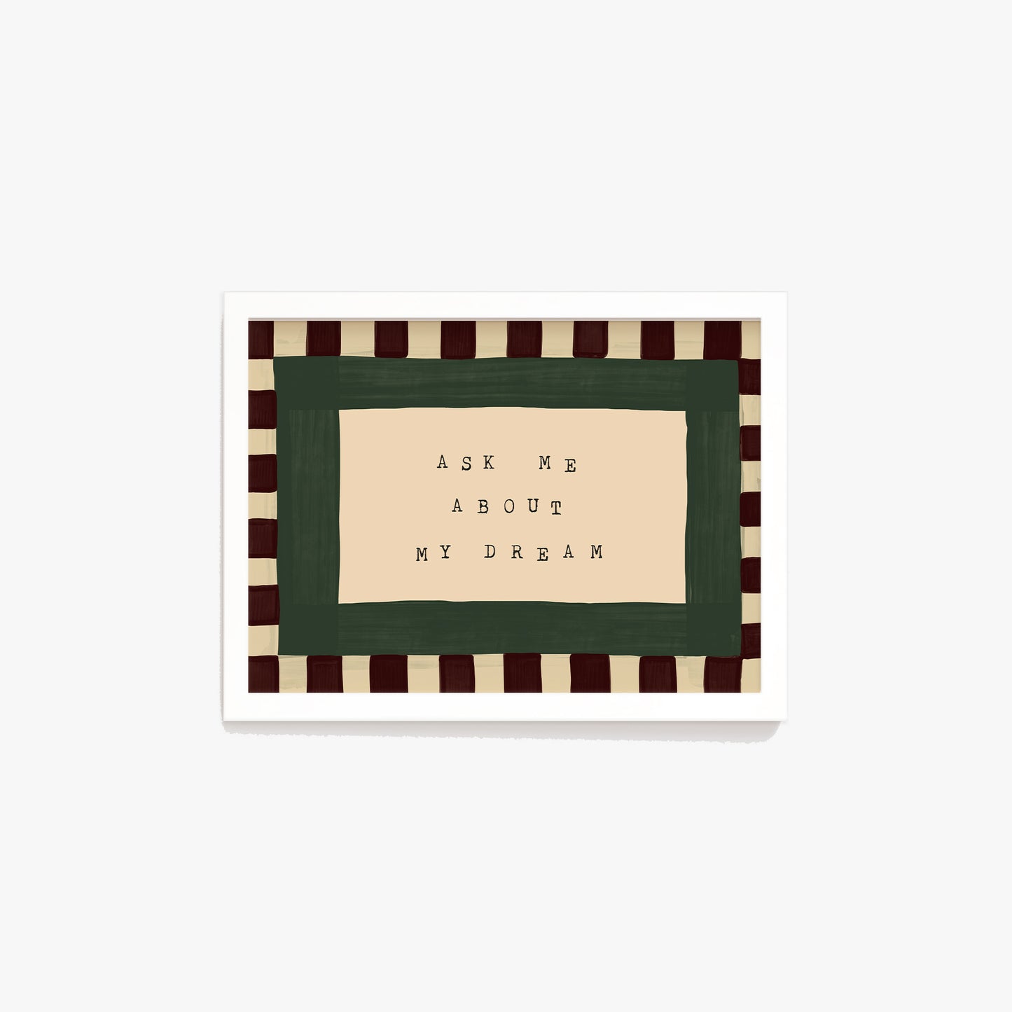 Ask Me About My Dream Print