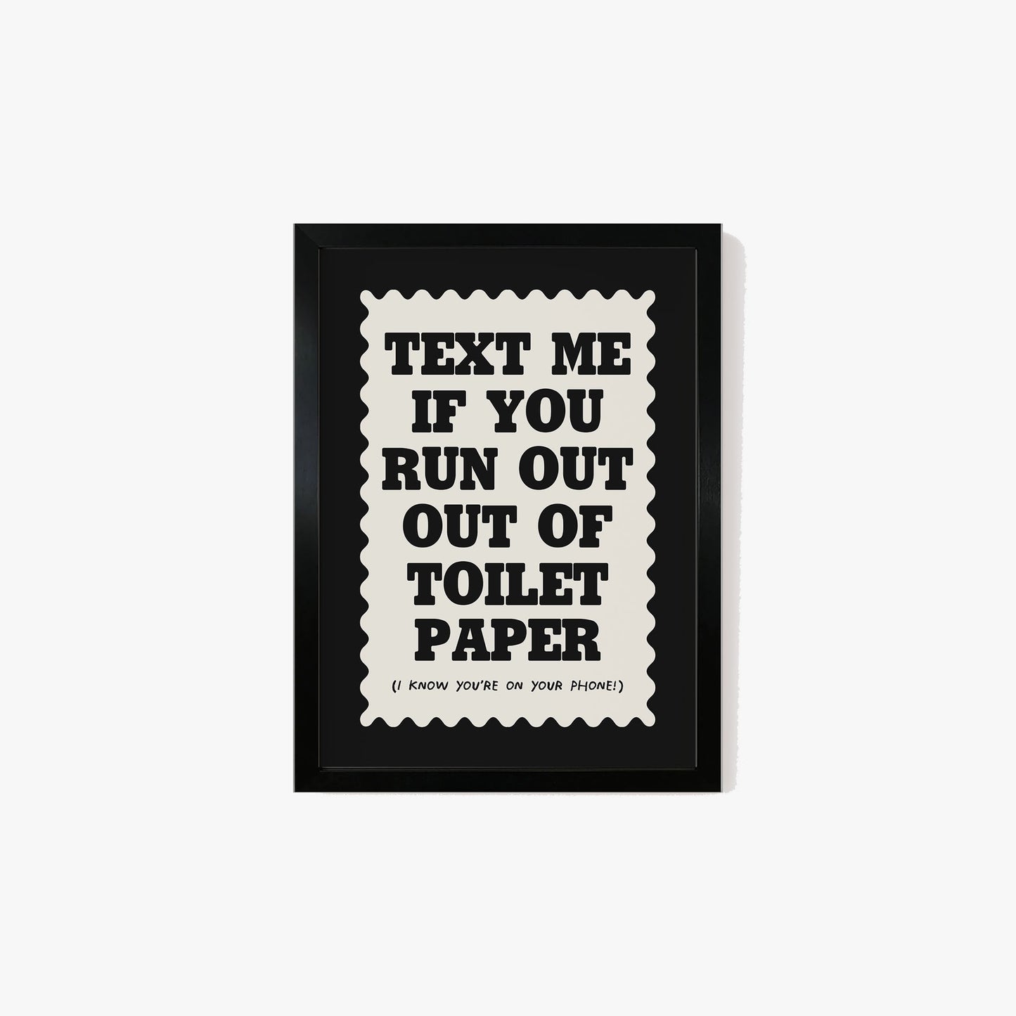 Text If You Run Out Of Toilet Paper Print