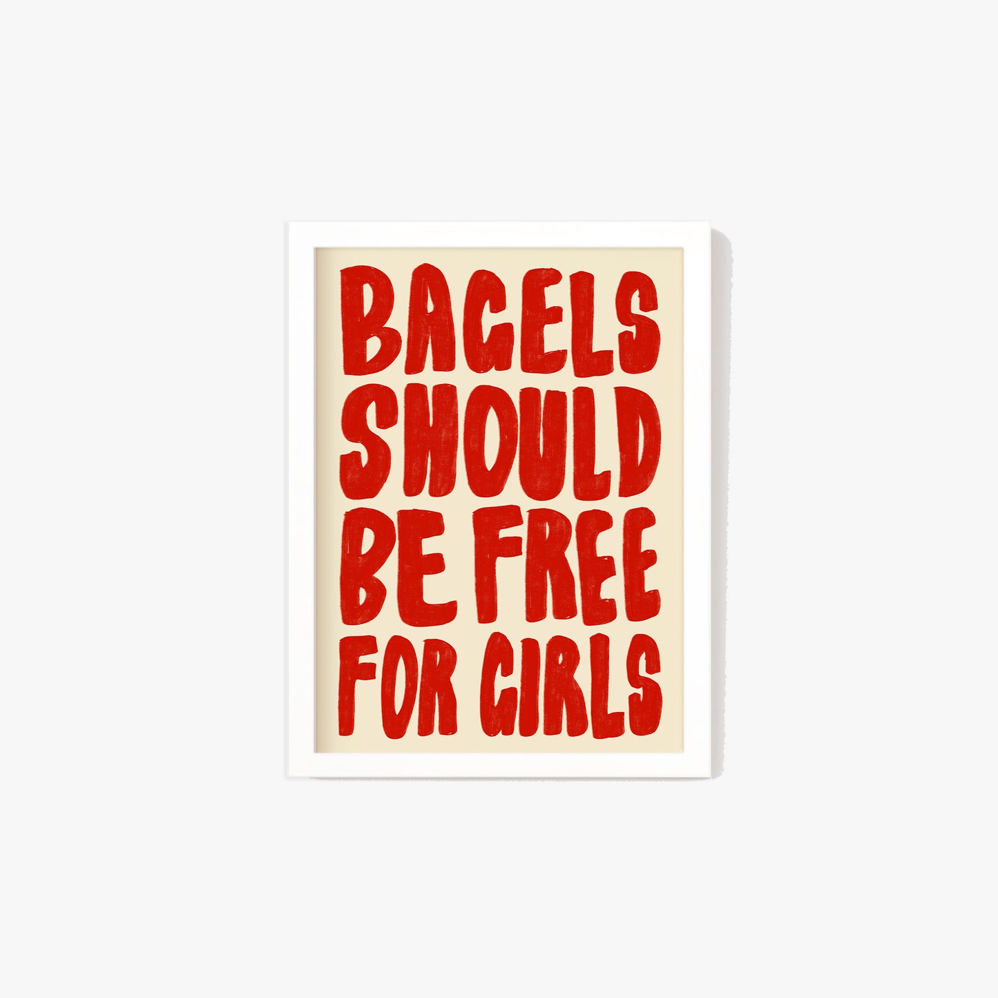 Bagels Should Be Free For Girls Print