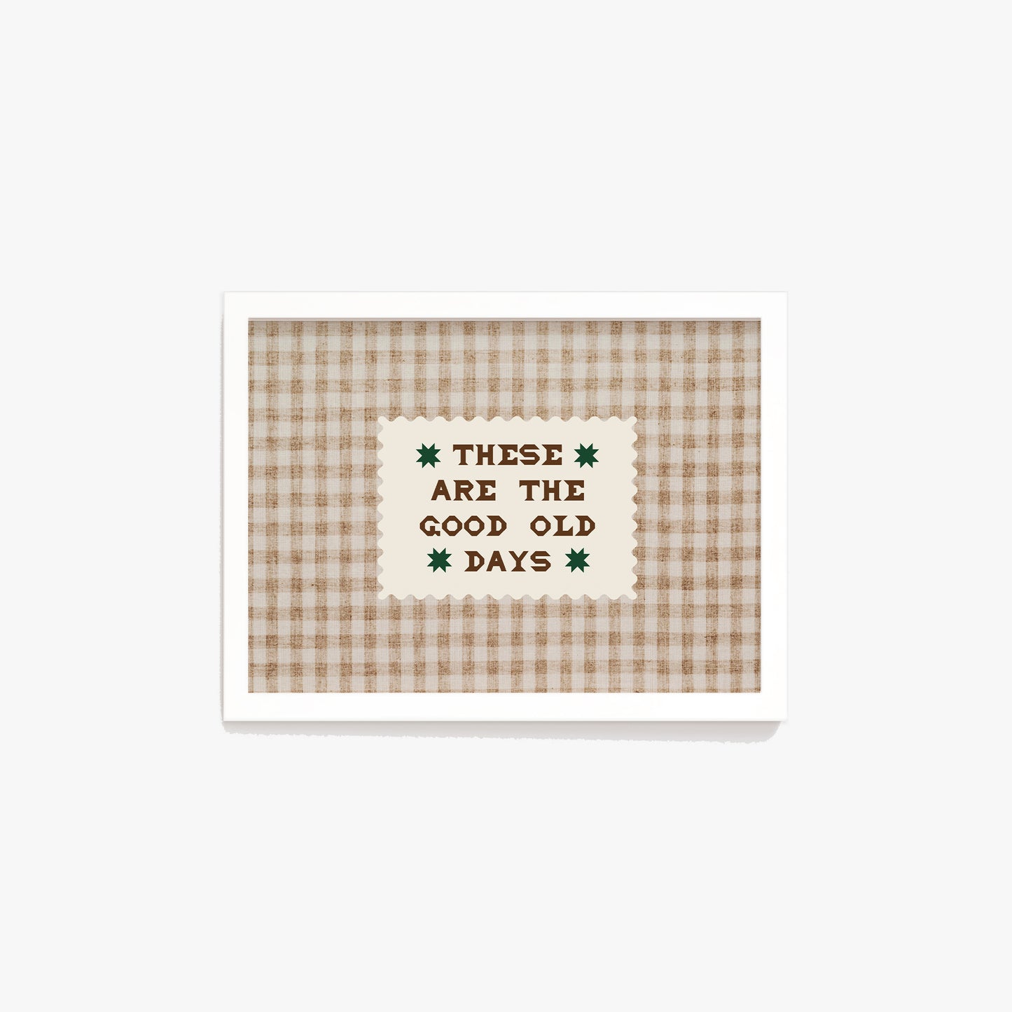 These Are The Good Old Days Gingham Print