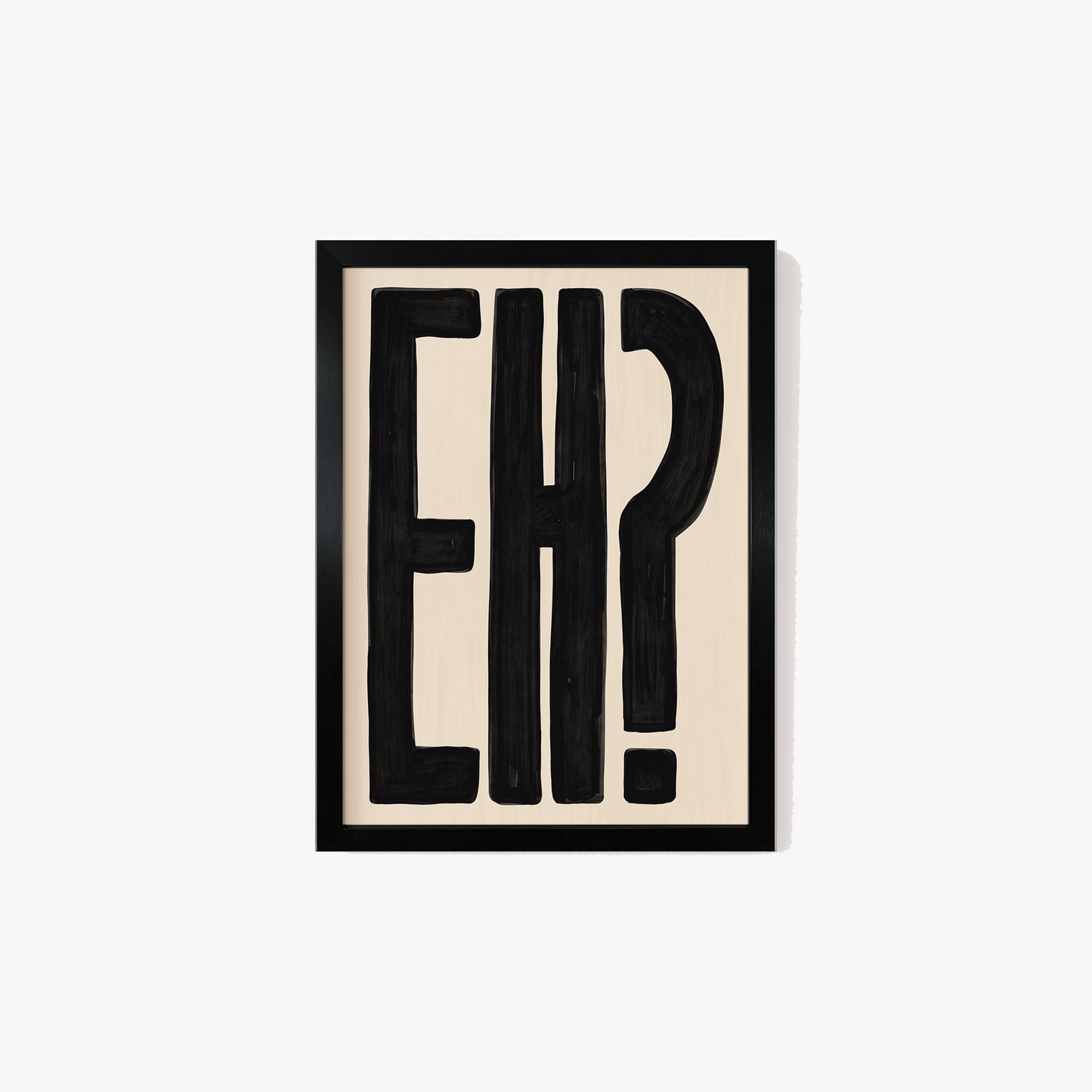 Eh? Print