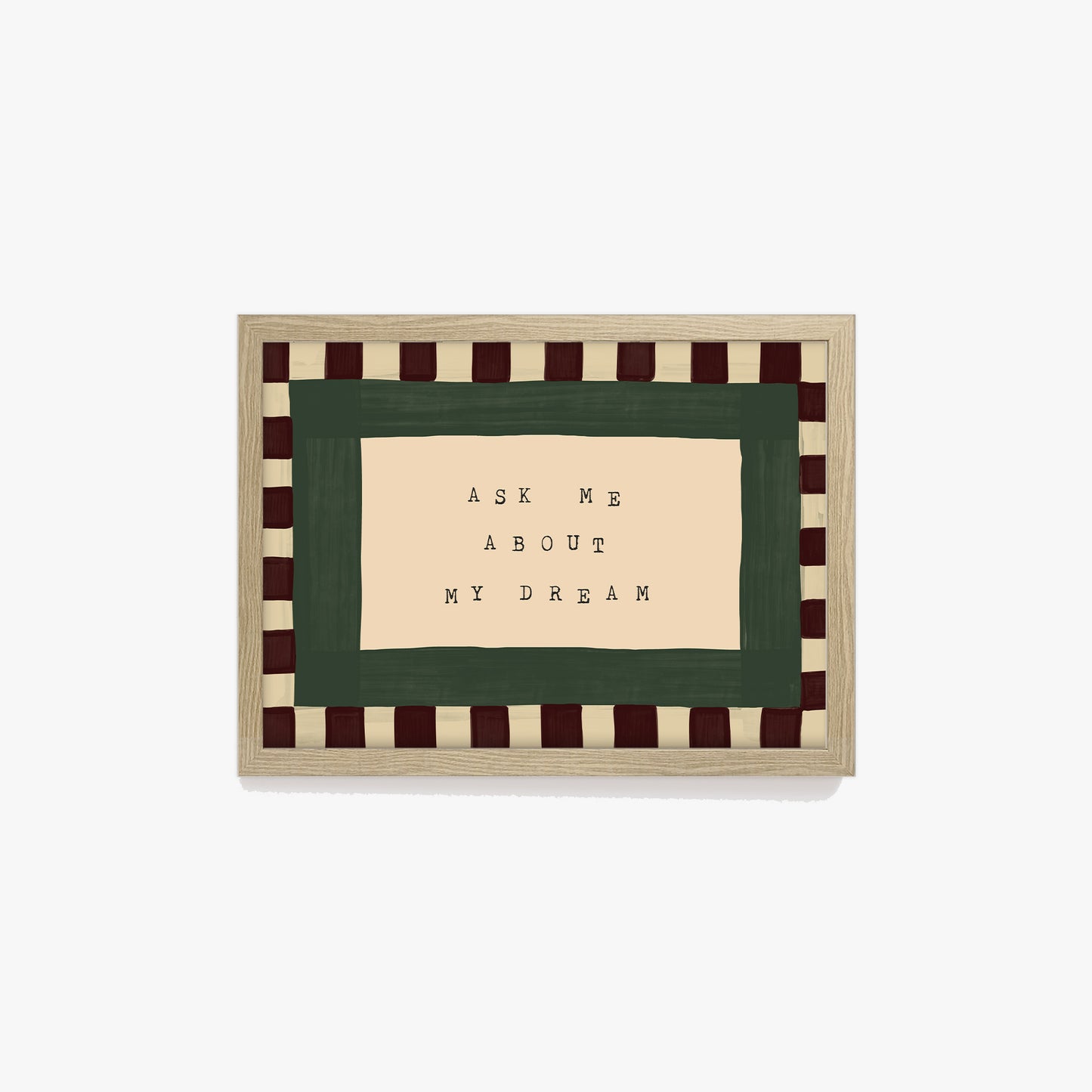 Ask Me About My Dream Print