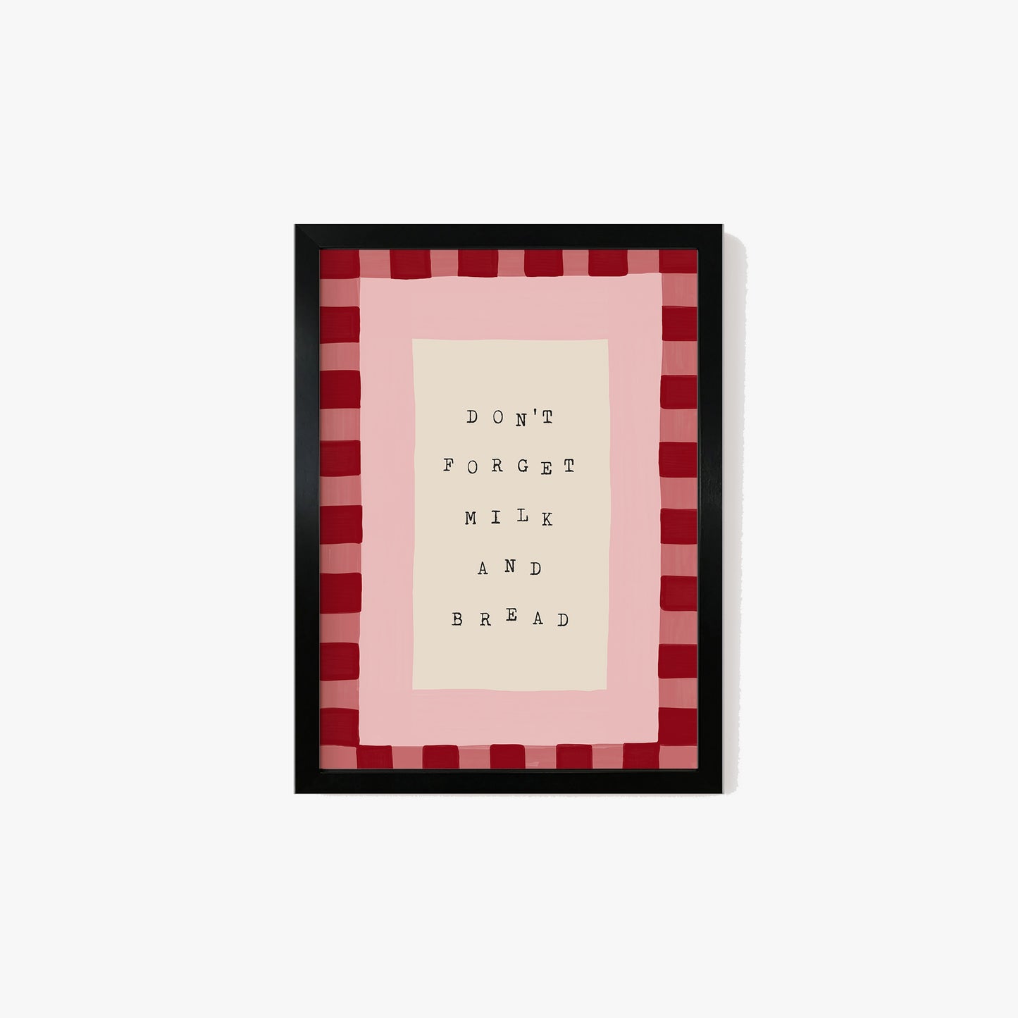 Don't Forget Milk & Bread Print