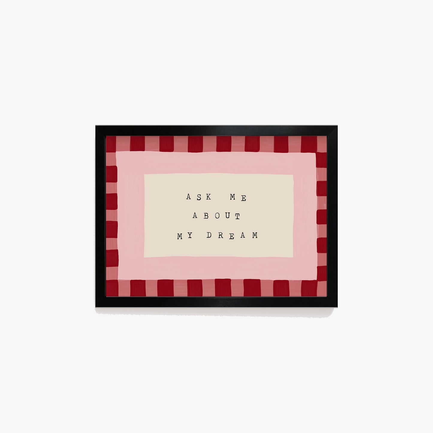 Ask Me About My Dream Print