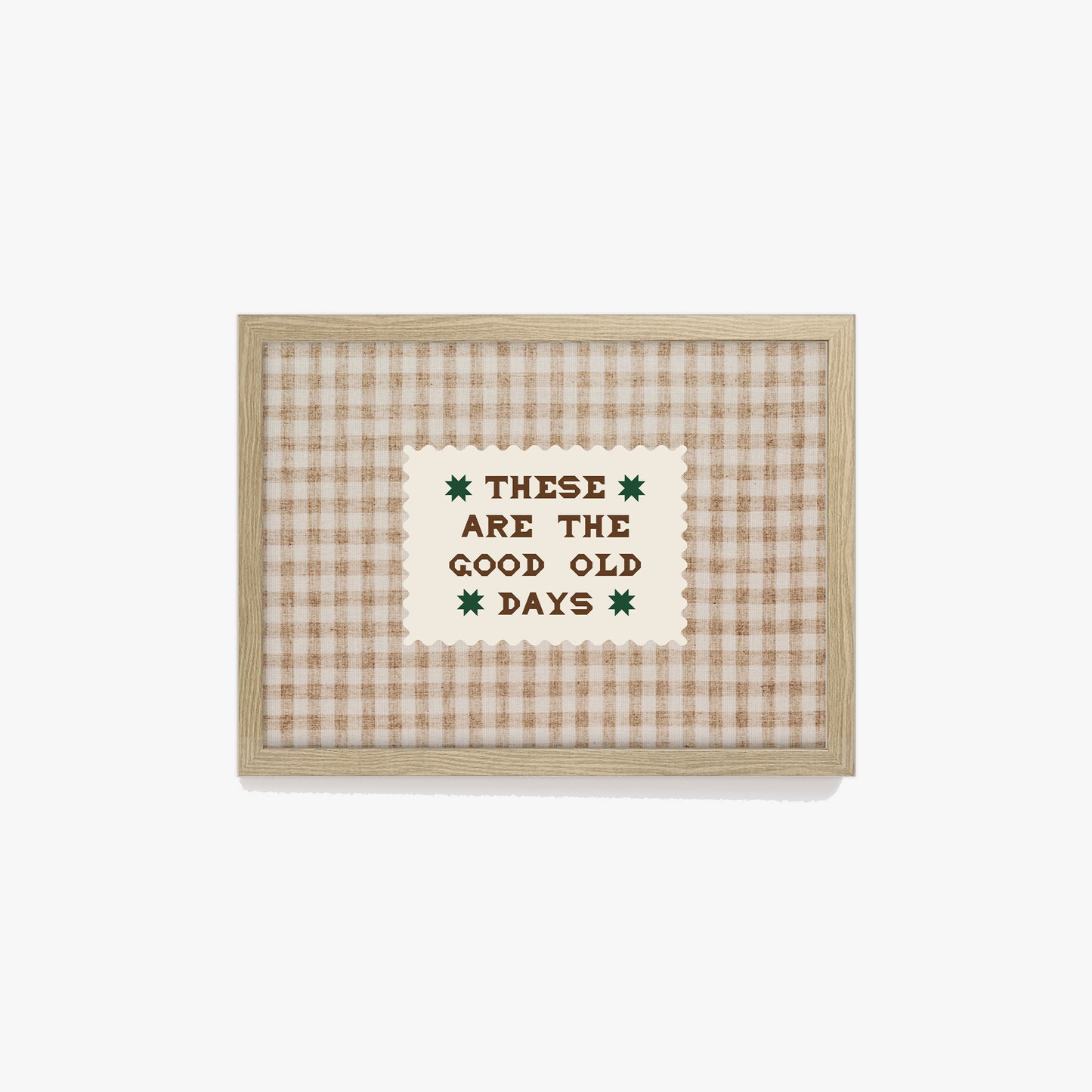 These Are The Good Old Days Gingham Print