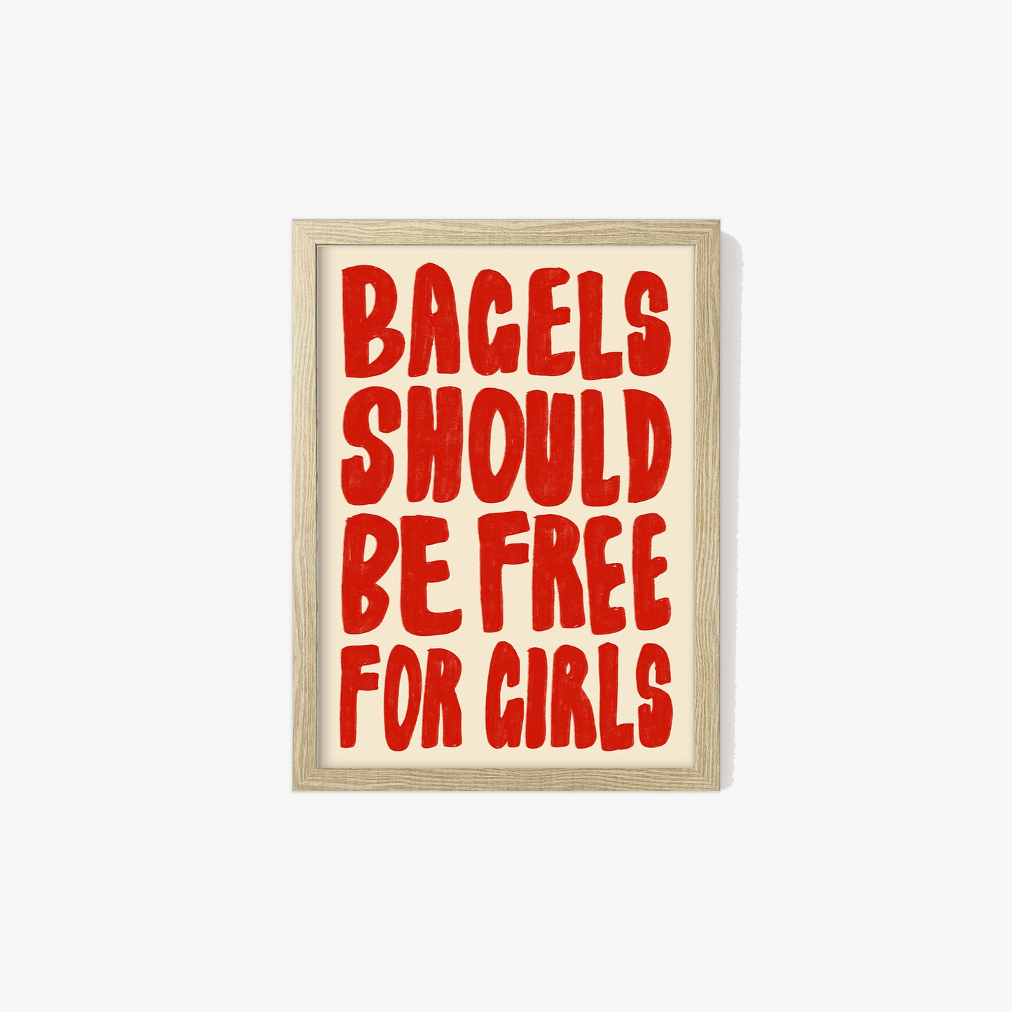 Bagels Should Be Free For Girls Print